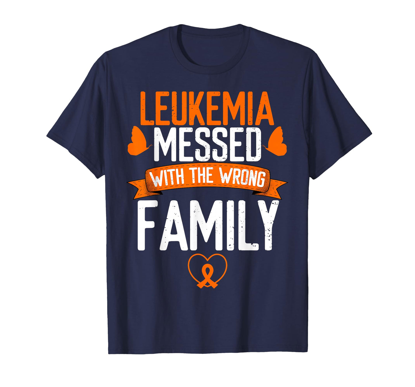 Leukemia Cancer messed wrong family Orange Ribbon Awareness T-Shirt