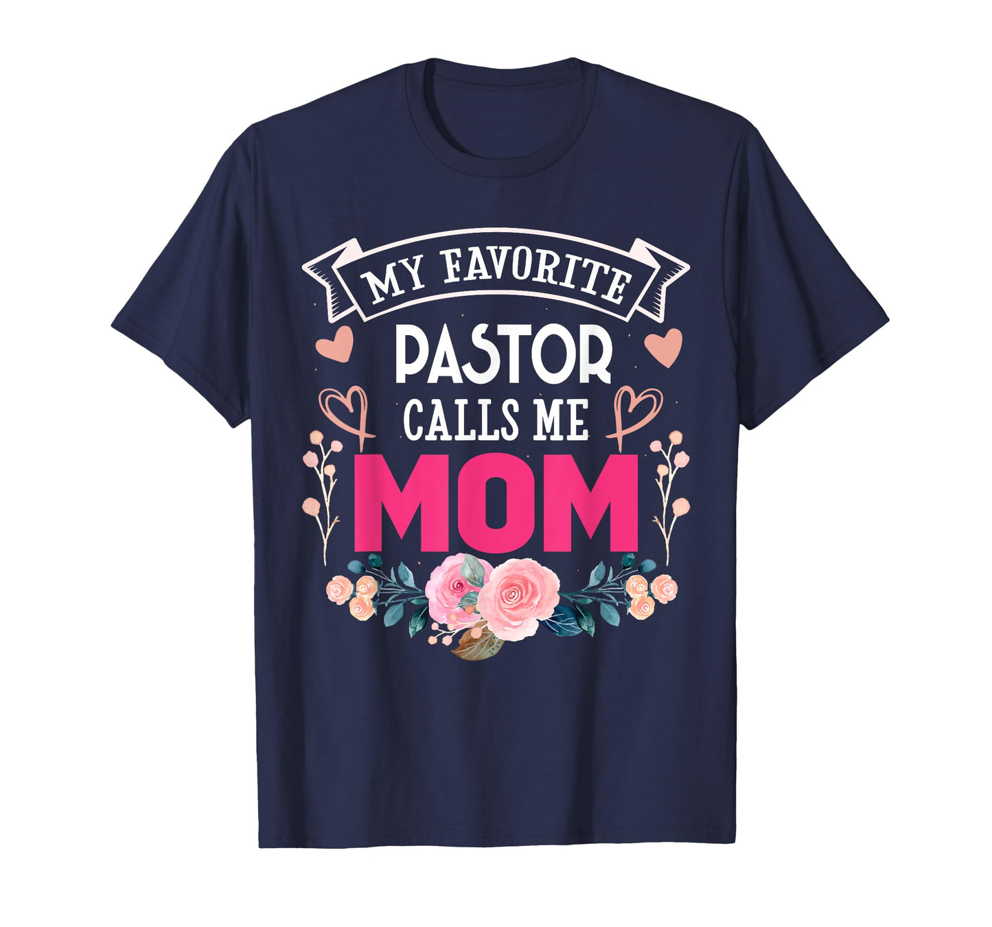 My Favorite Pastor Call Me Mom Happy Mother's Day Costume T-Shirt