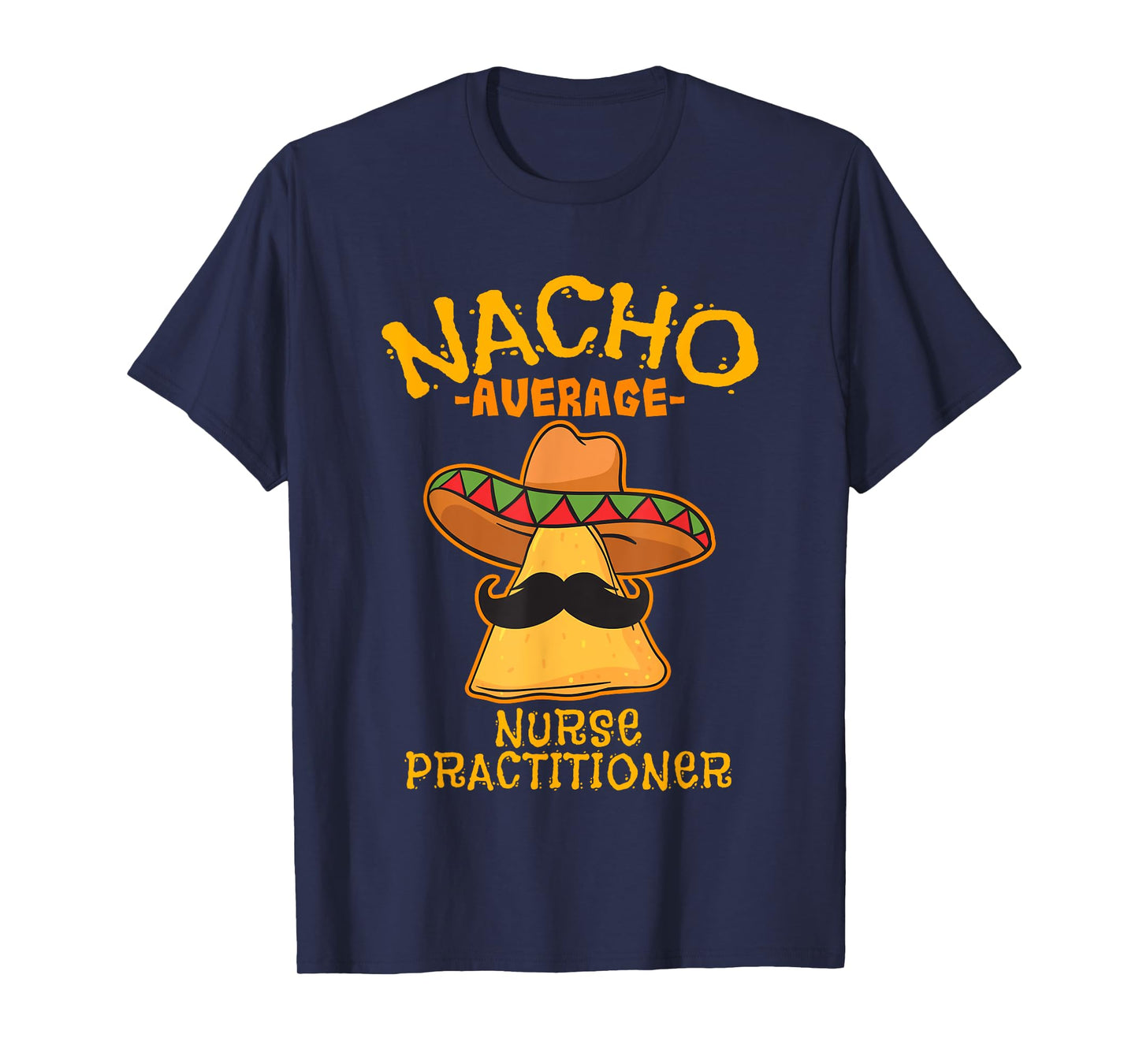 Nacho Average Nurse Practitioner Cinco De Mayo Mexican Tacos T-Shirt