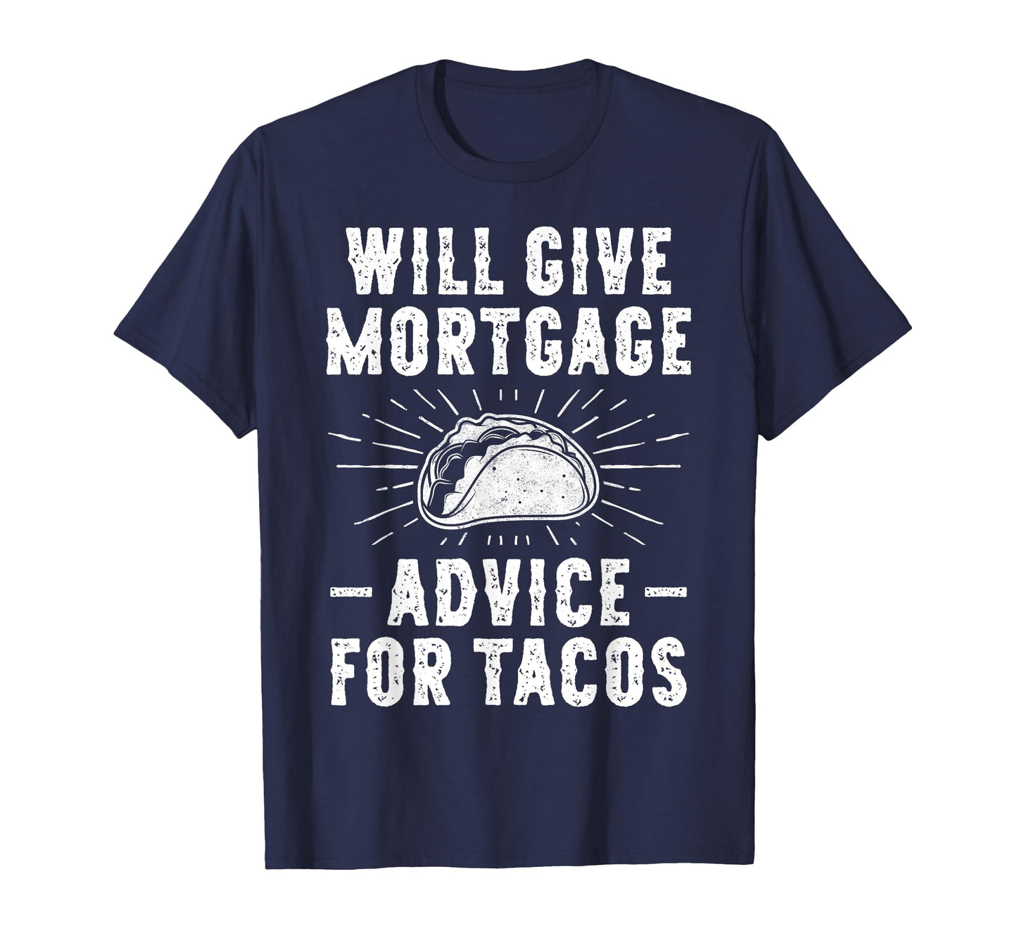 Will Give Mortgage Advice for Tacos - Funny Loan Officer T-Shirt