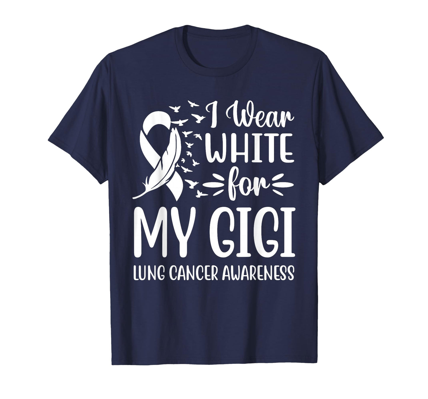 I Wear White For My My Gigi Lung Cancer Awareness T-Shirt
