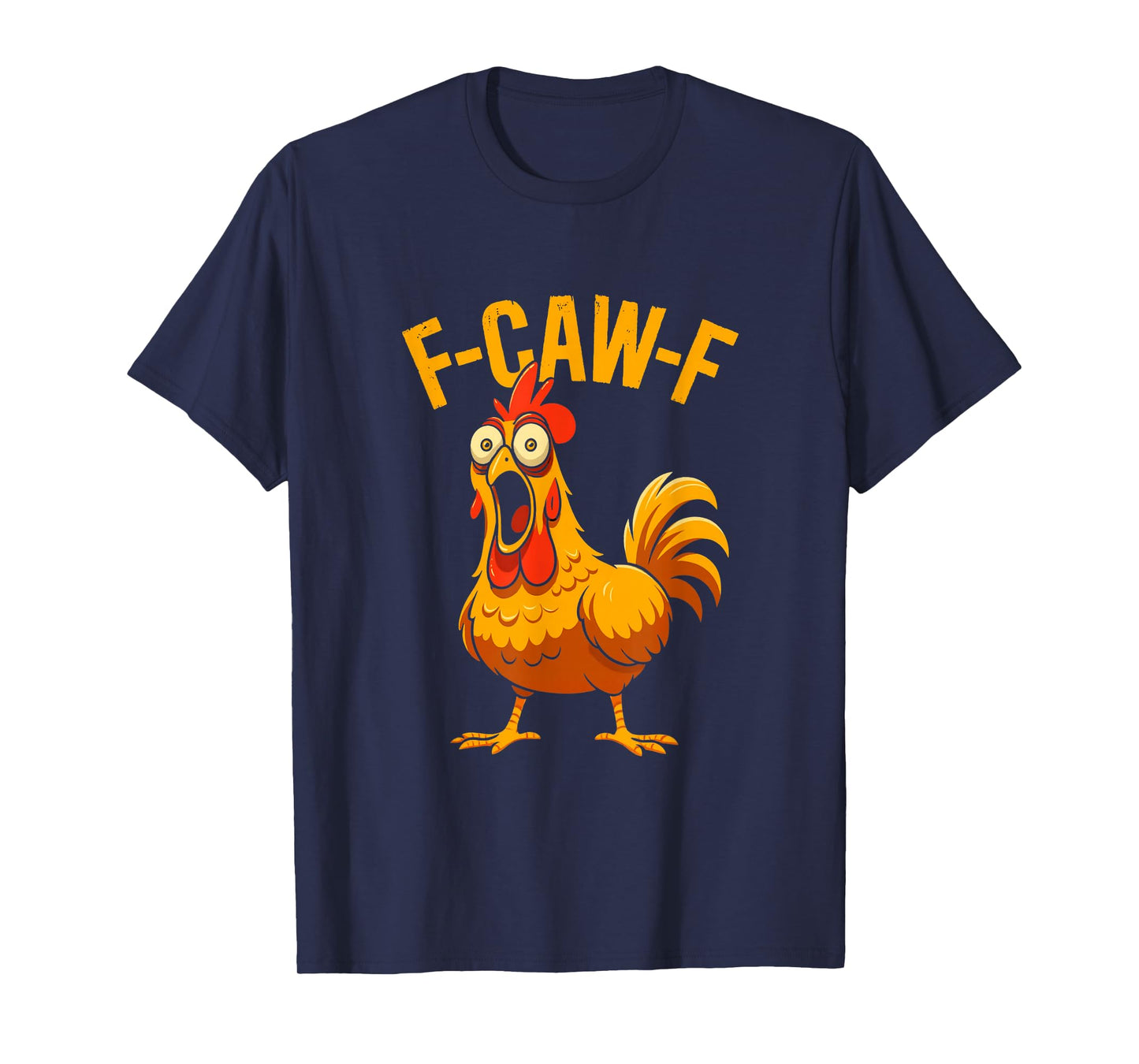 F-Caw-F Funny Chicken Humor T-Shirt