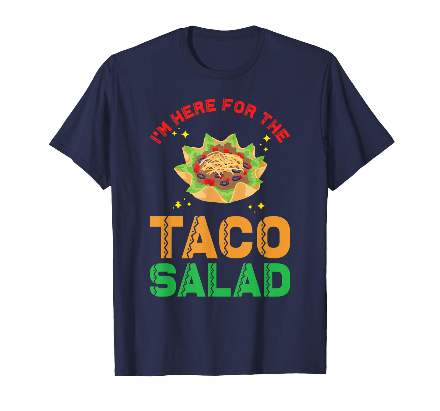 Taco Salad Design | I´m here for the Taco Salad T-Shirt
