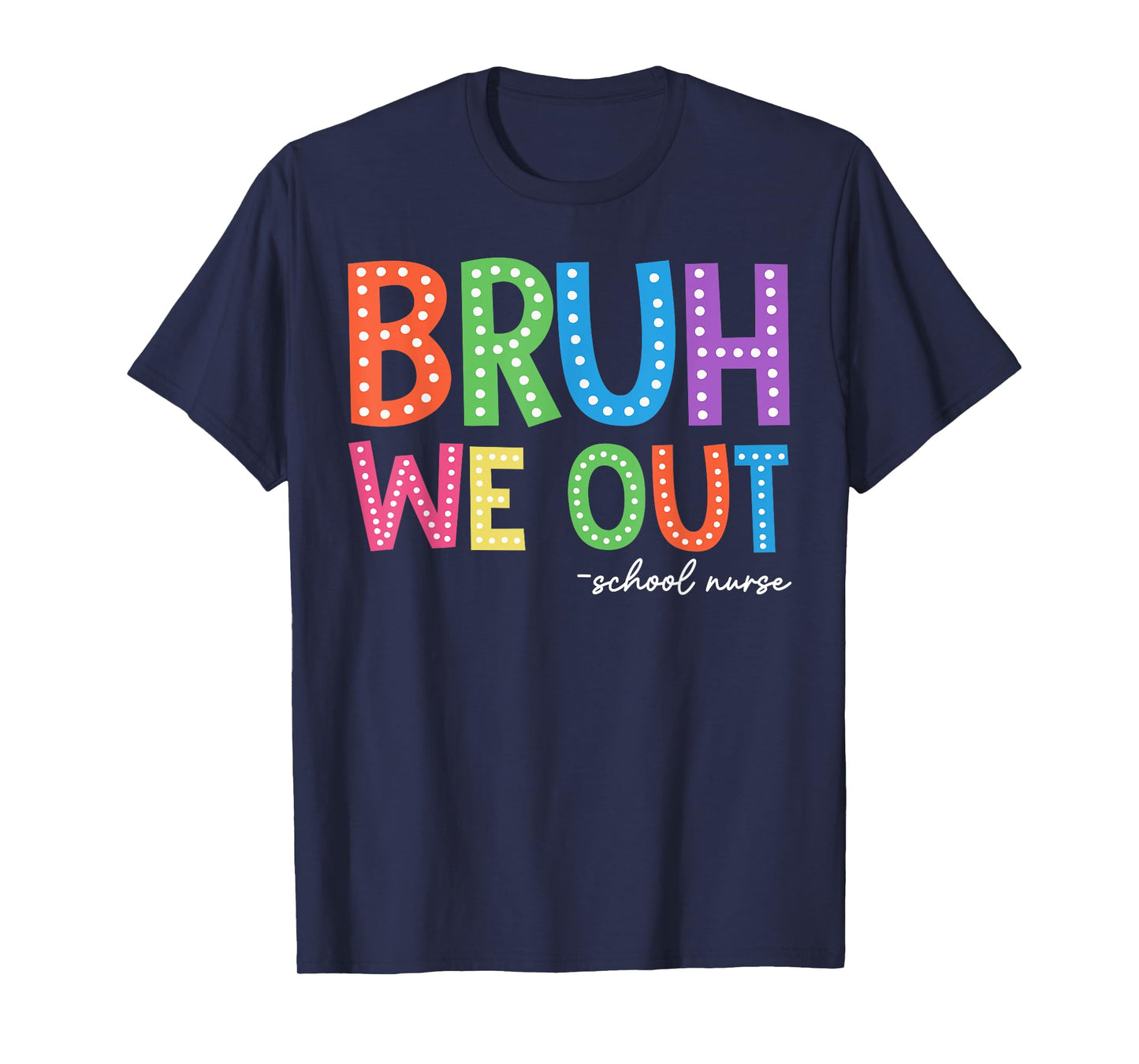 Bruh We Out Happy Last Day Of School School Nurse Summer T-Shirt