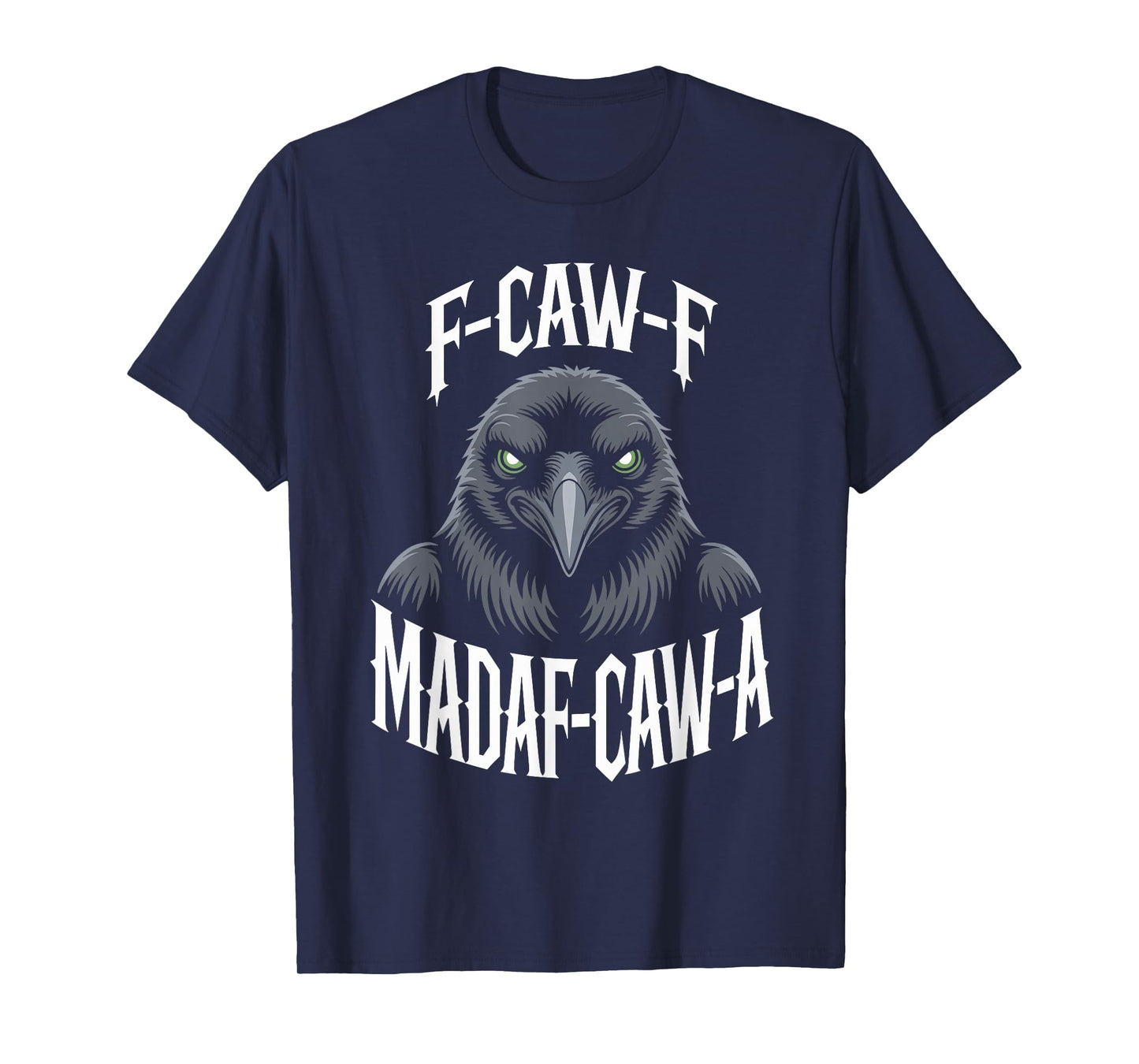 F-Caw-F Black Crow Blackbird FCAWF Madafakas T-Shirt