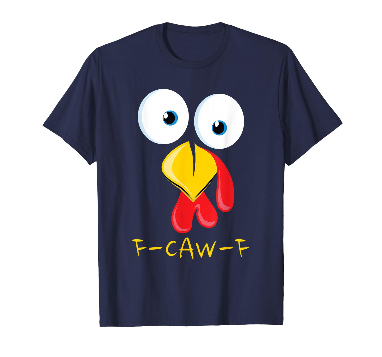 F Caw F Funny Thanksgiving Turkey Face Gobble Gobble Dinner T-Shirt