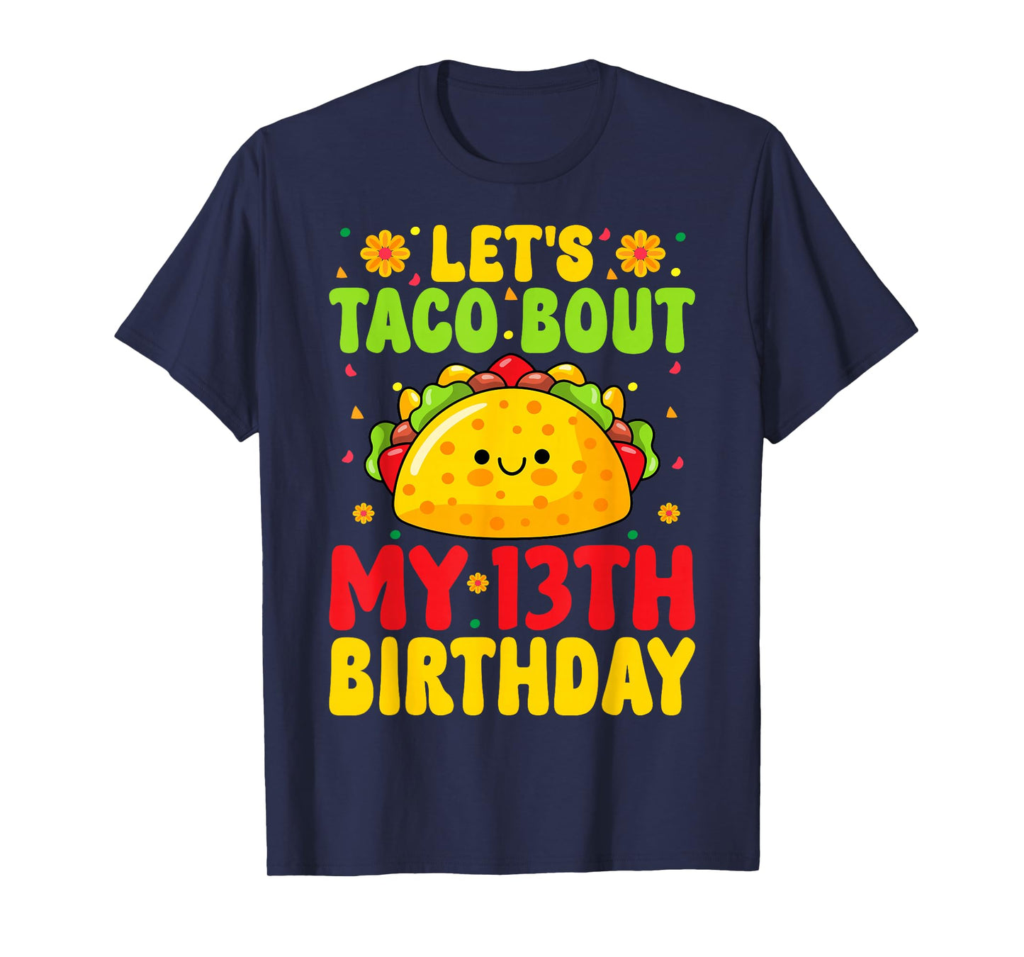 Let's Taco Bout My 13th Birthday Mexican Food 13 Years Old T-Shirt