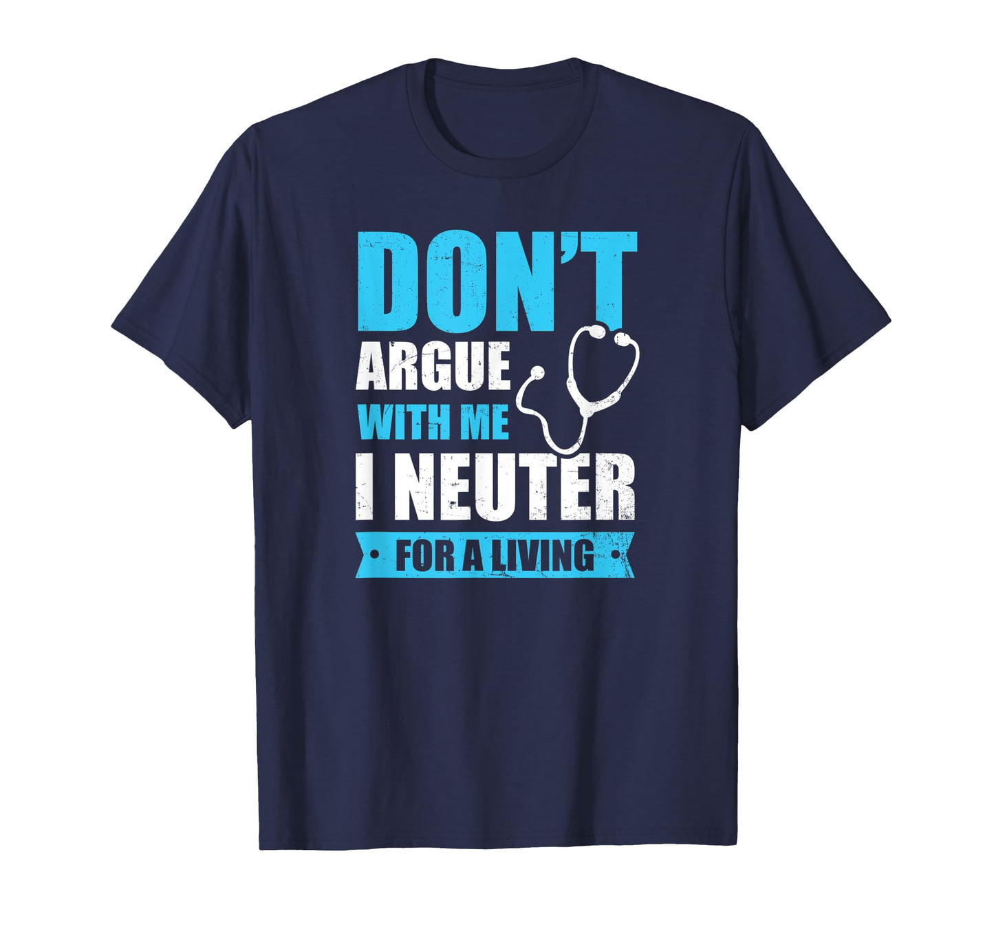 I Neuter For A Living Design Vet Medicine T-Shirt