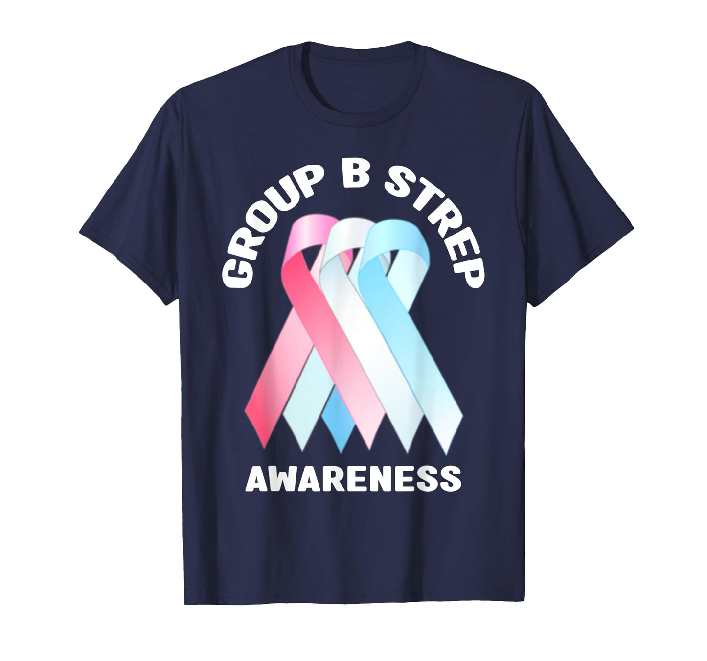 Group B Strep Awareness Shirt - Group B Strep Awareness T-Shirt