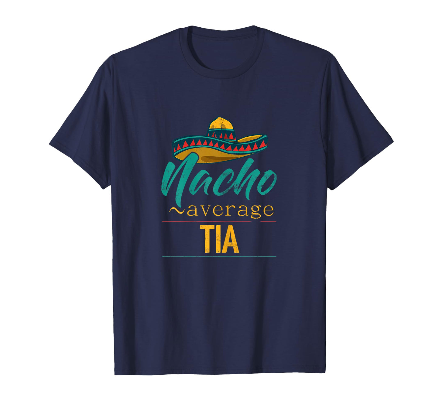 Nacho Average Tia Gift Funny Cinco De Mayo Sombrero T-Shirt