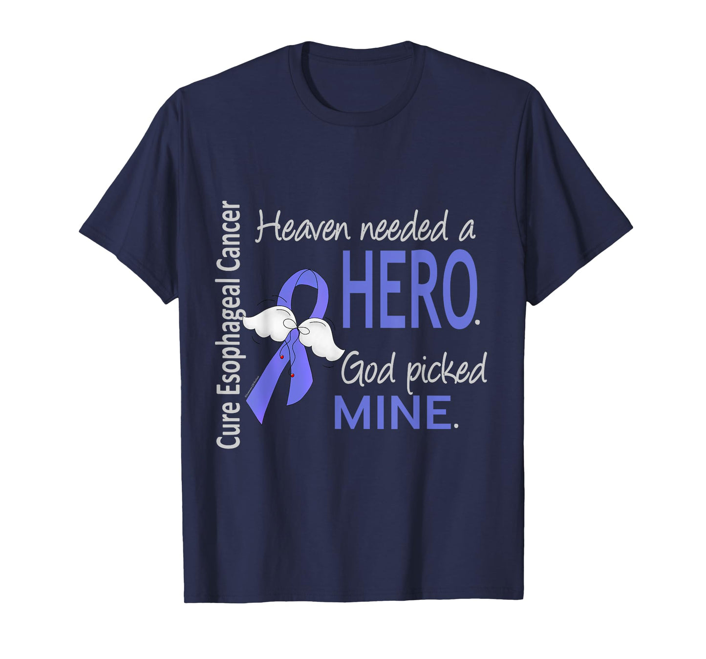 Esophageal Cancer Shirt Heaven Needed a Hero God Picked Mine