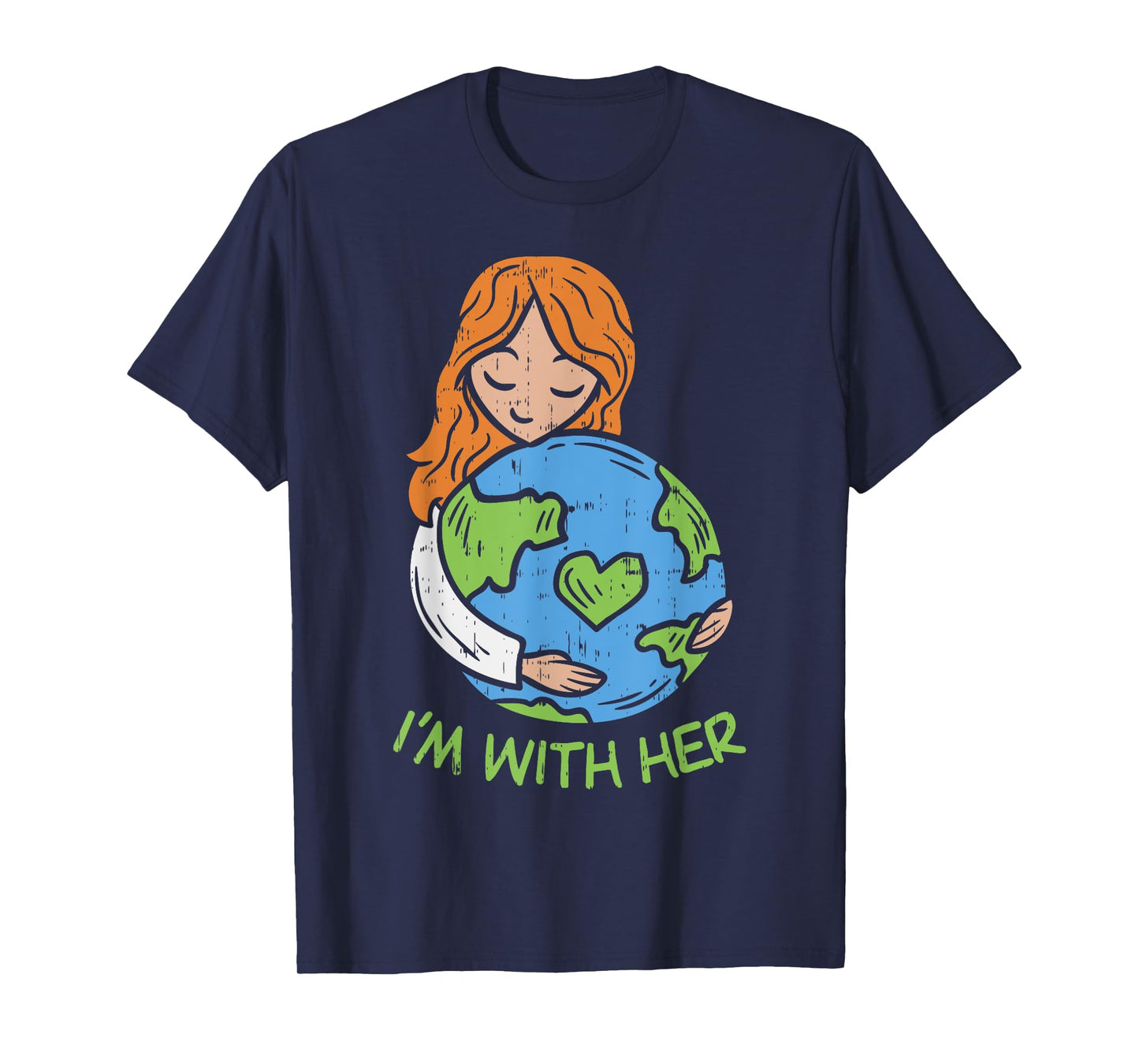 Im With Her Earth Day Shirt Pro Save Environment Eco T-Shirt