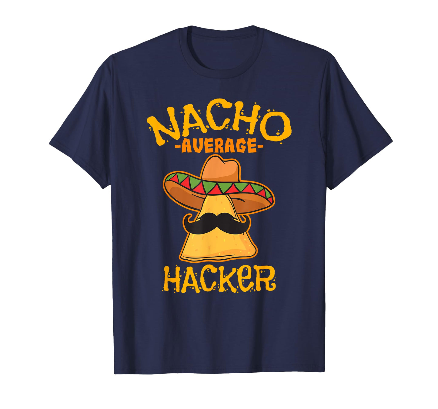 Nacho Average Hacker Cinco de Mayo Fiesta Hacking T-Shirt