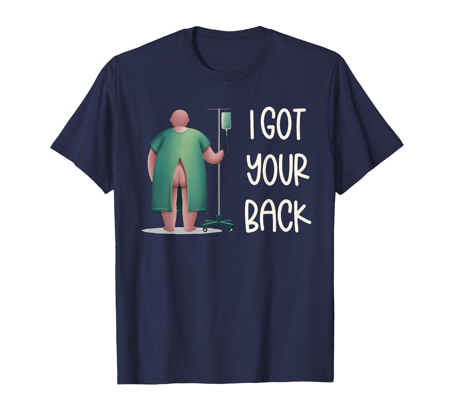 I Got Your Back Nurse Hospital Funny Nurse Surgery Patients T-Shirt