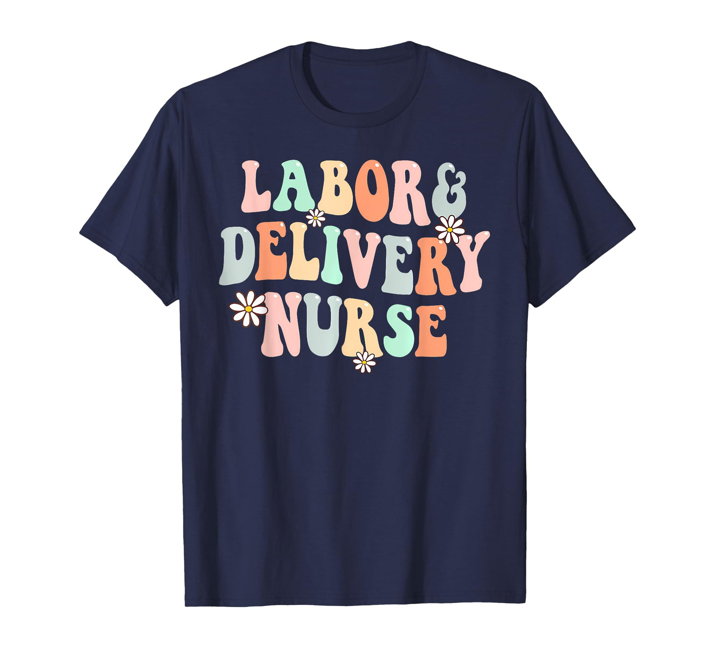 Cute Labor and Delivery Nurse Groovy L And D Nurse Flowers T-Shirt