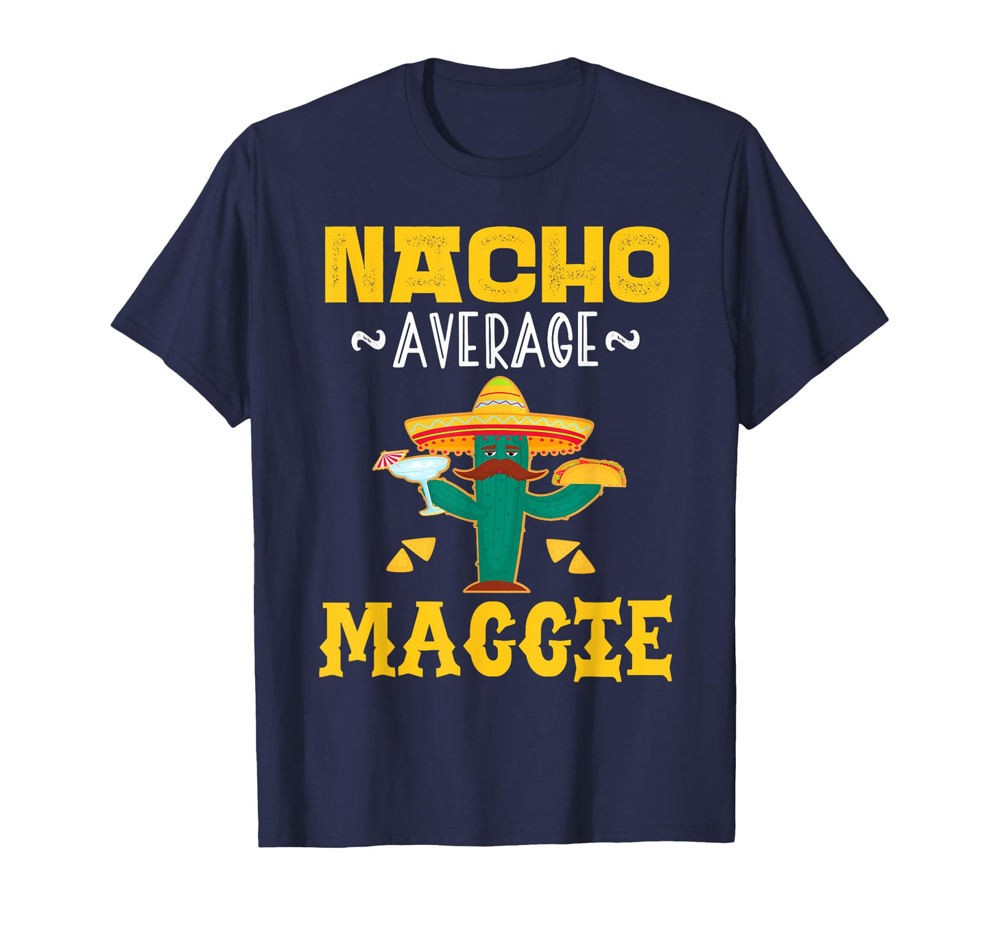 Nacho Average MAGGIE Custom Name Cinco De Mayo Sombrero T-Shirt