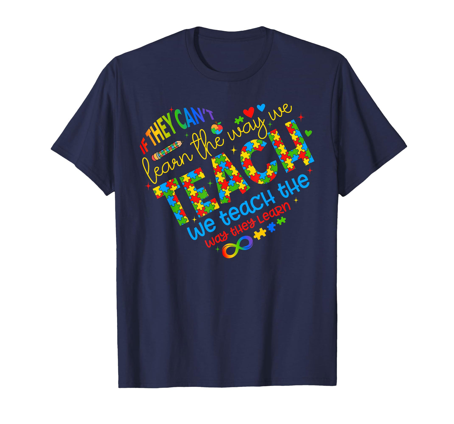 If They Can't Learn The Way We Teach Special Ed Teacher T-Shirt