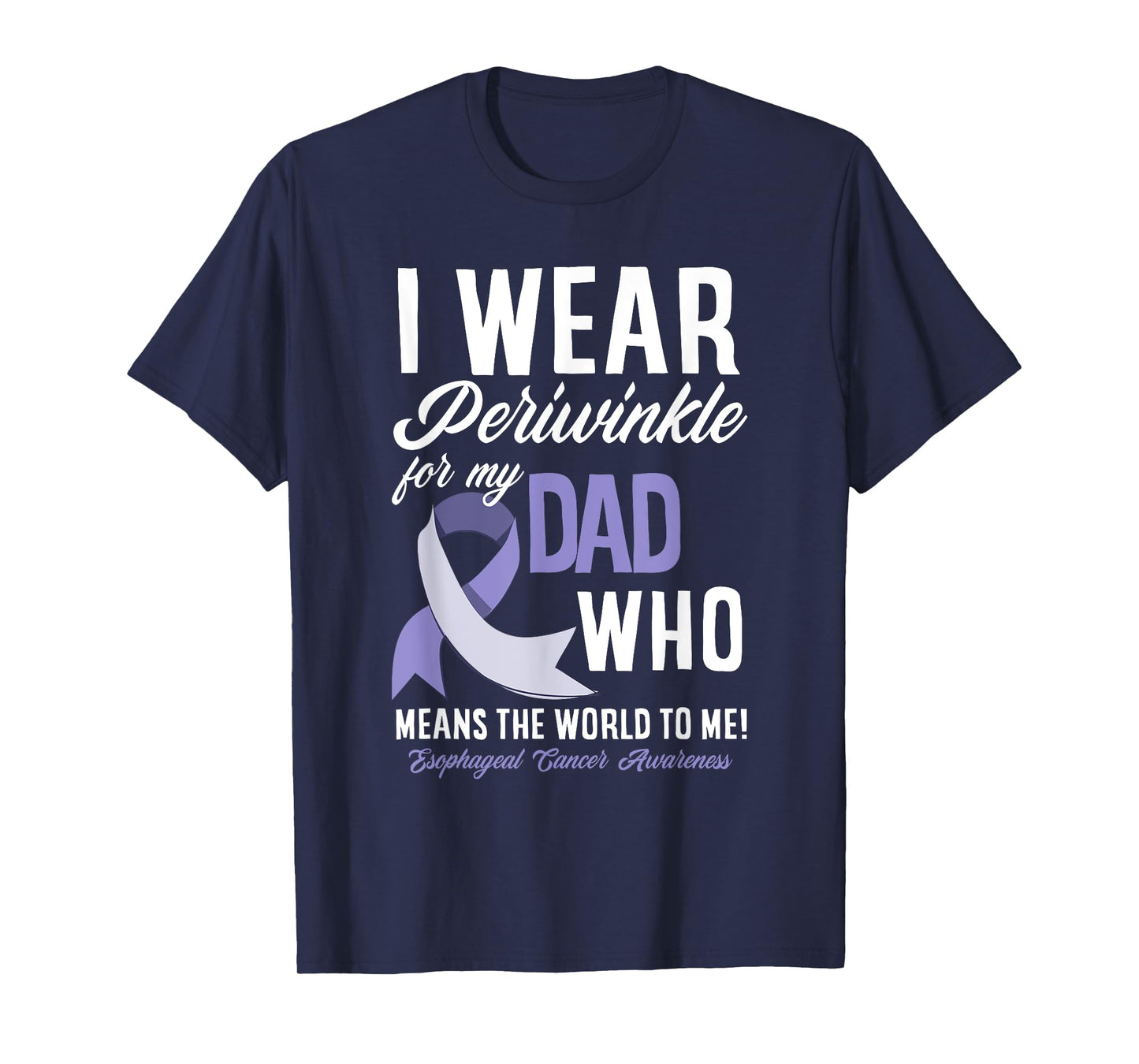 I Wear Periwinkle For My Dad Esophageal Cancer Awareness T-Shirt