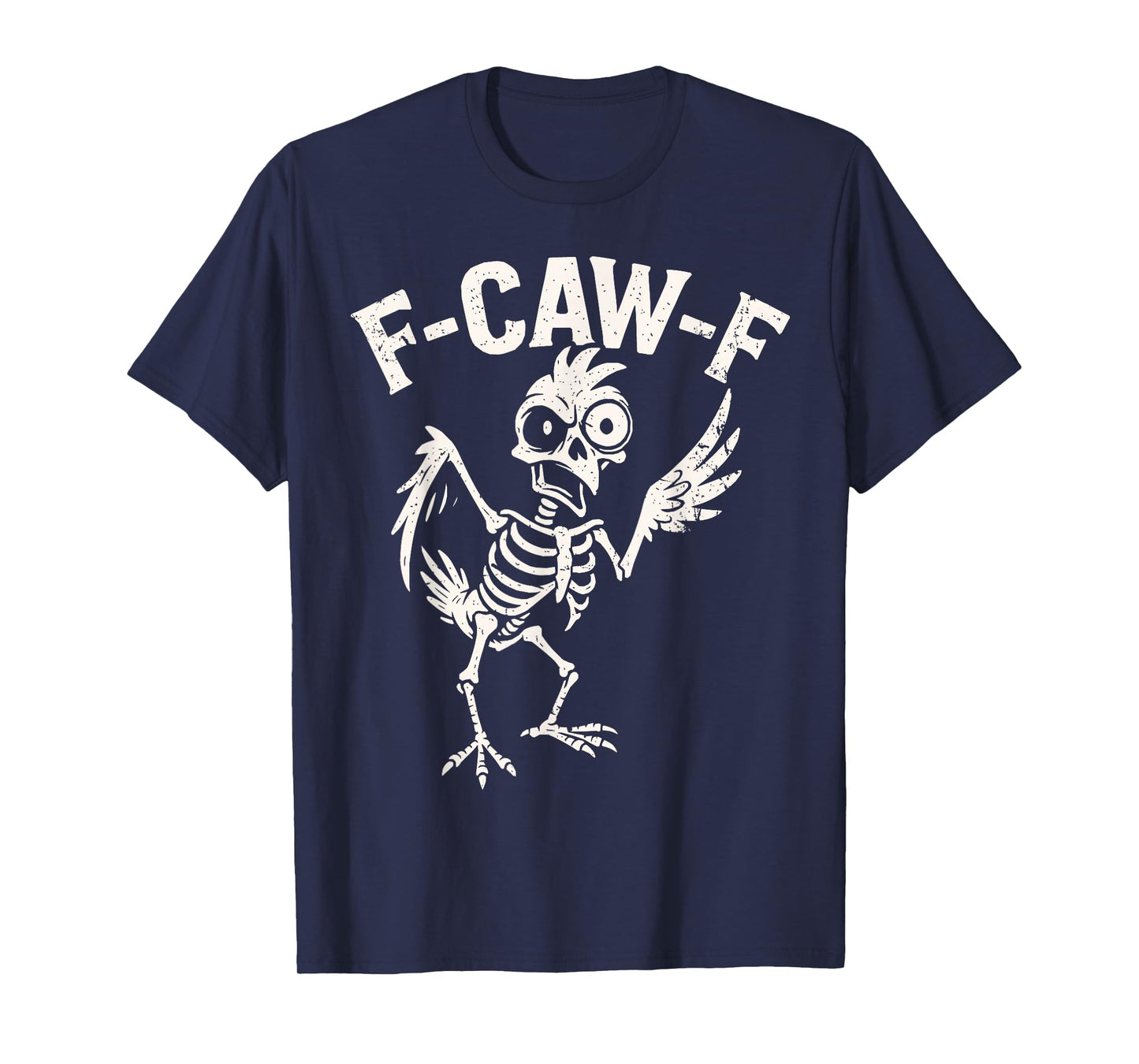 F Caw F Shirt FCAWF Chicken Skeleton Funny Graphic T-Shirt