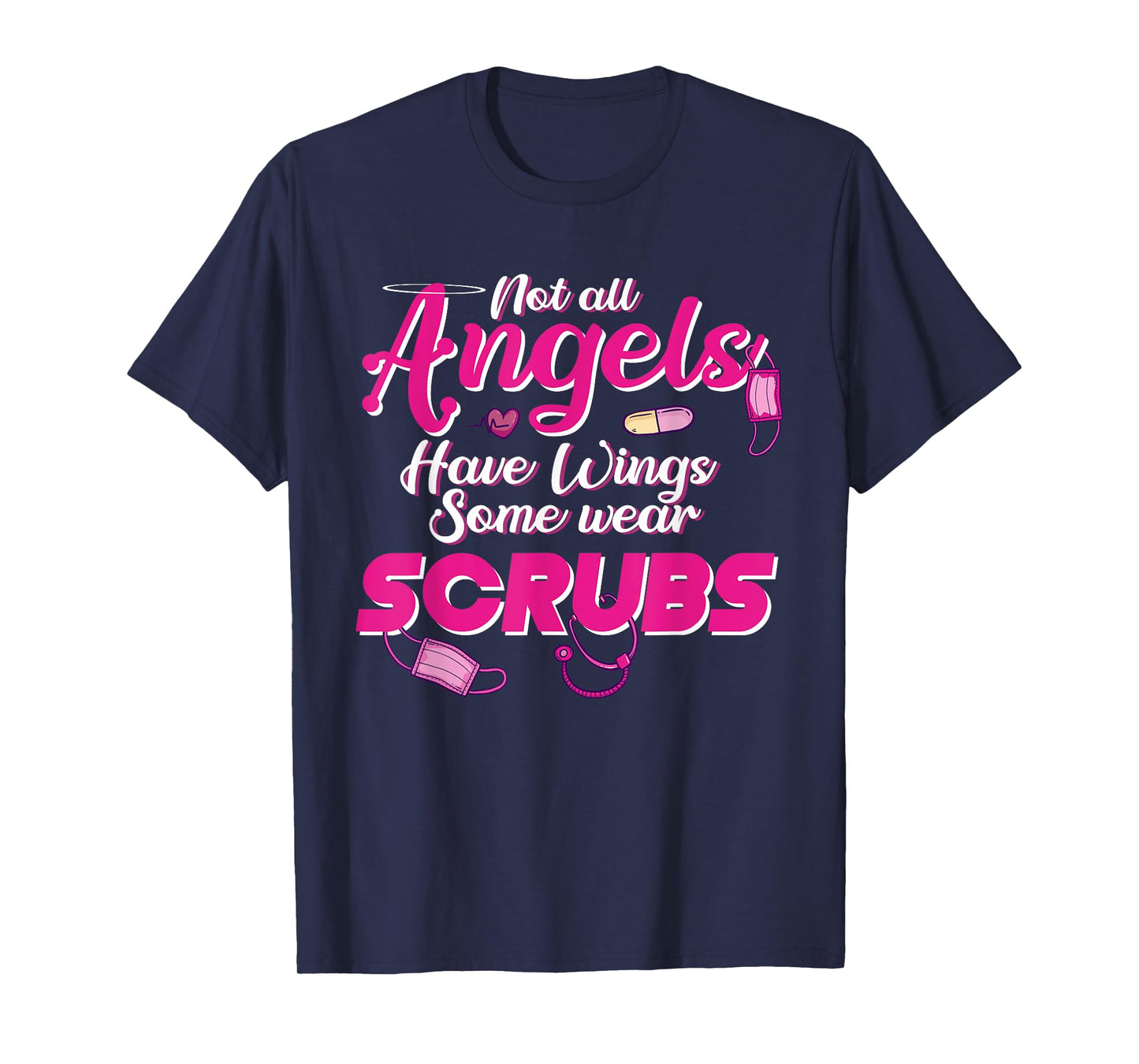 Not all Angels Have Wings Some Wear Scrubs BSN RNs Wear Pink T-Shirt