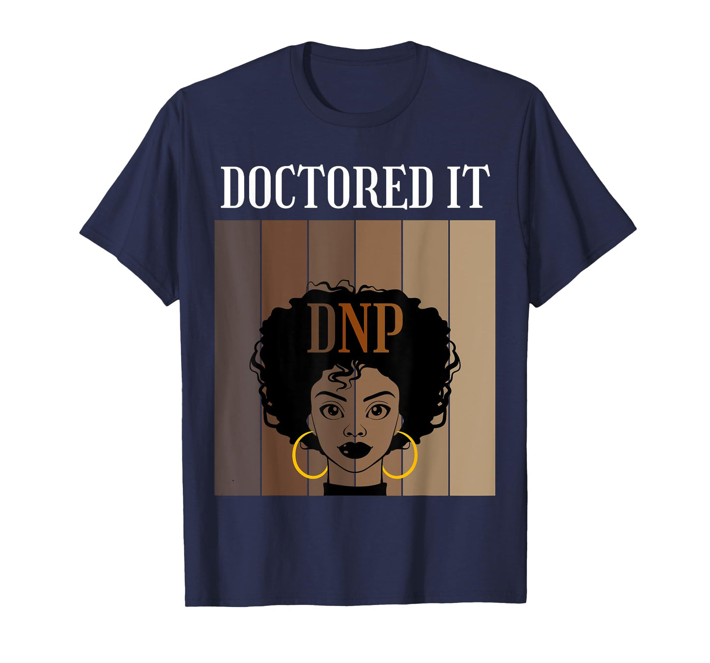 Doctored It DNP Nursing Practice Degree Graduate Black Afro T-Shirt