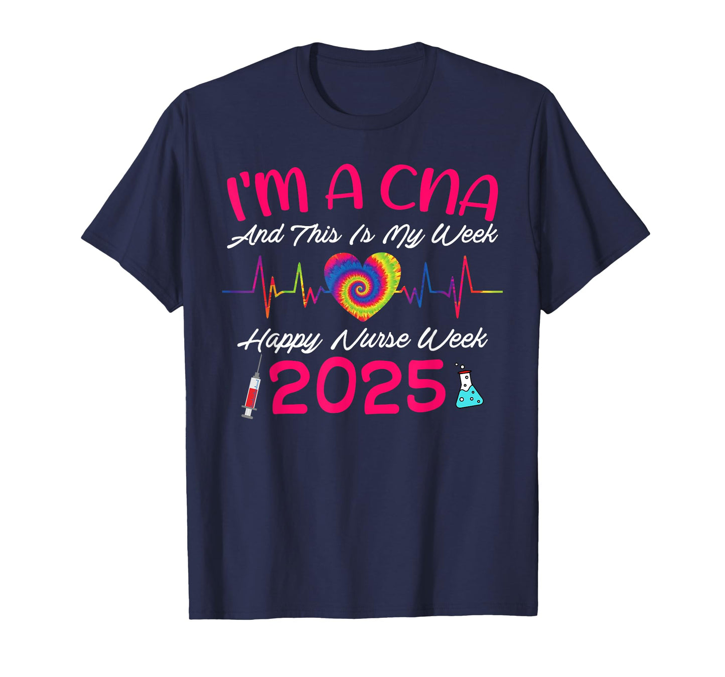 I'm A CNA And This Is My Week Happy Nurse Week 2025 Girl Boy T-Shirt
