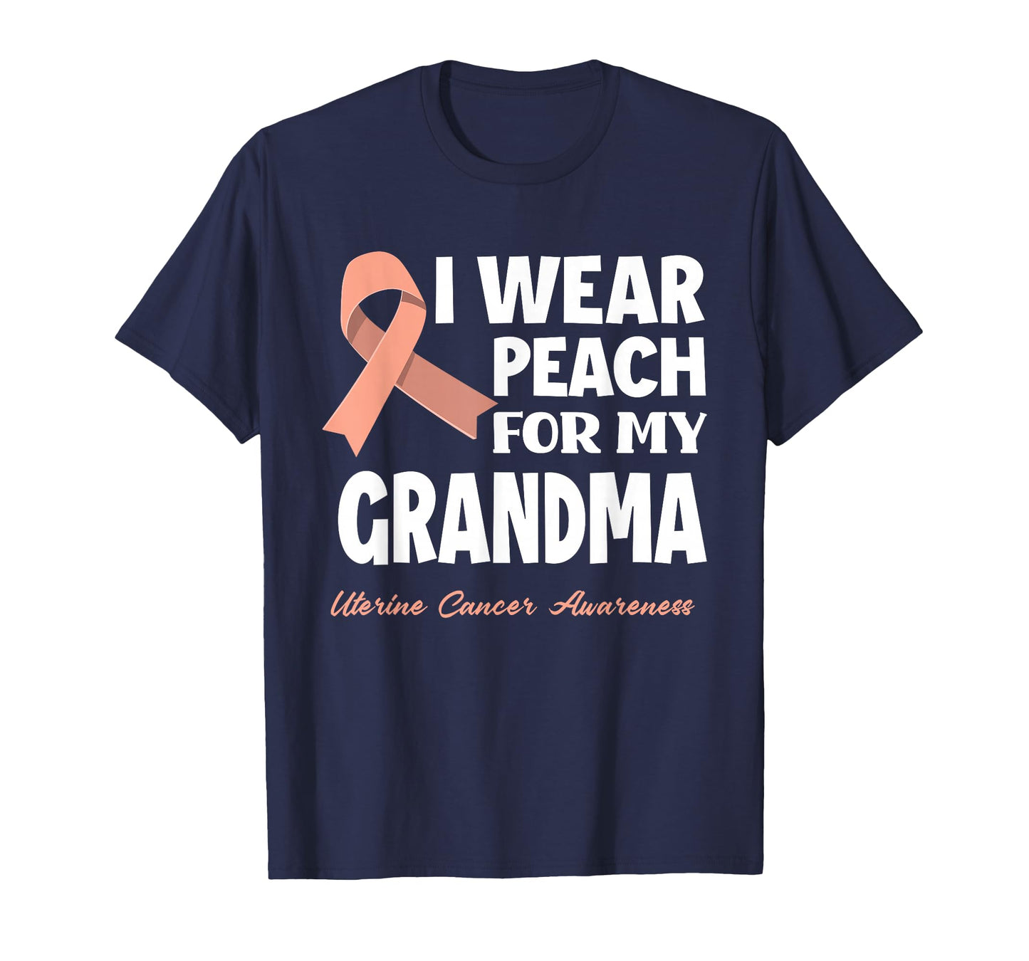 I Wear Peach For My Grandma Granny Uterine Cancer Awareness T-Shirt