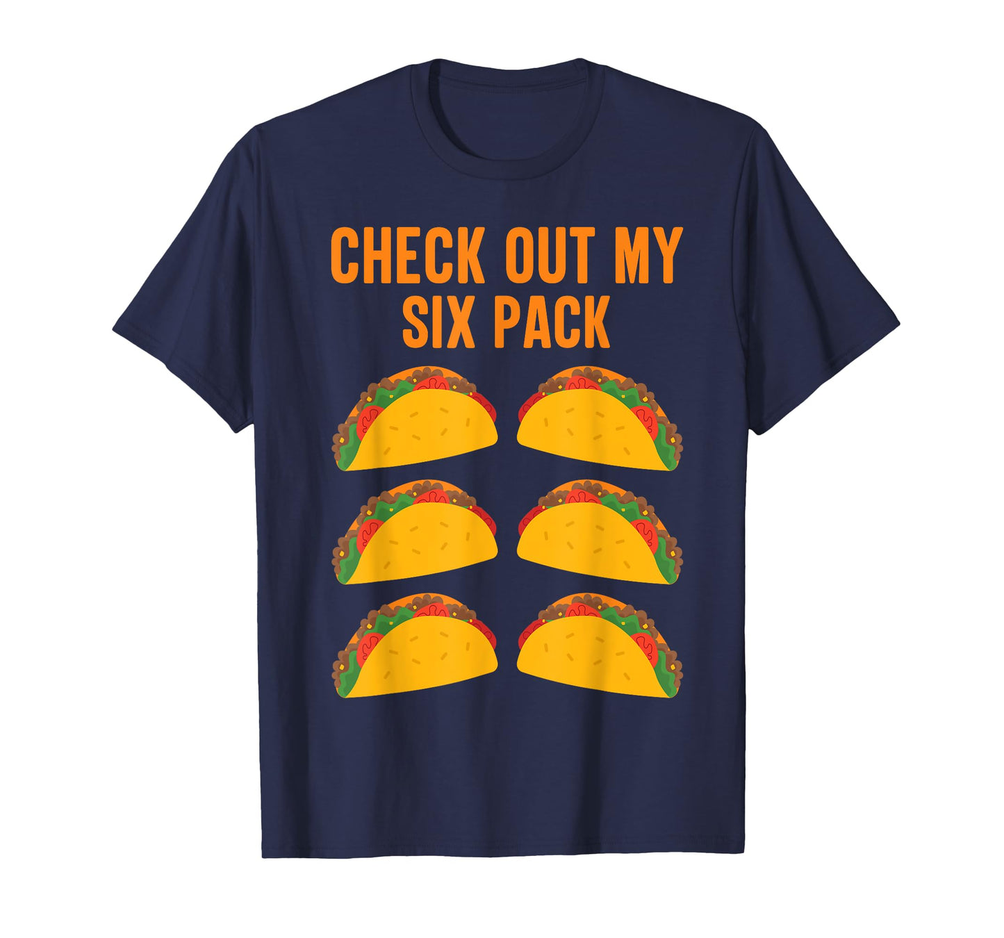 Funny Taco Lover "Check Out My Six Pack" Men and Women T-Shirt