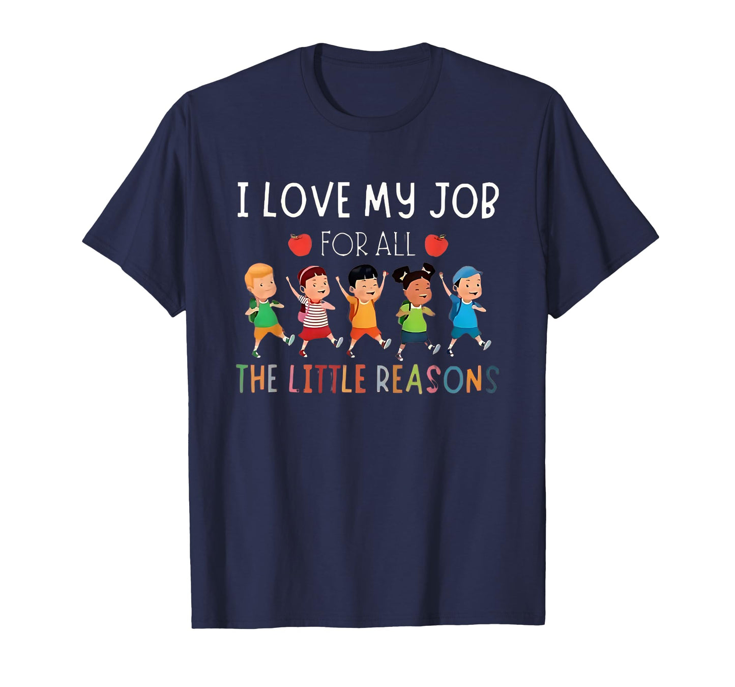 I Love My Job For All The Little Reasons - Daycare Provider T-Shirt