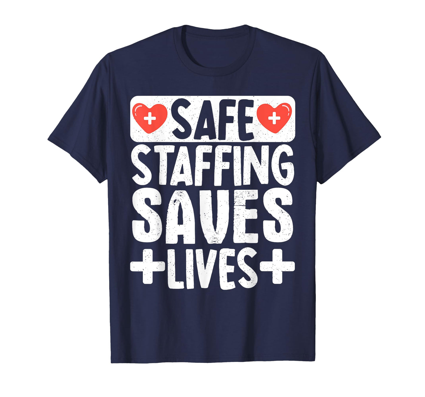 Safe Staffing Saves Lives T-Shirt