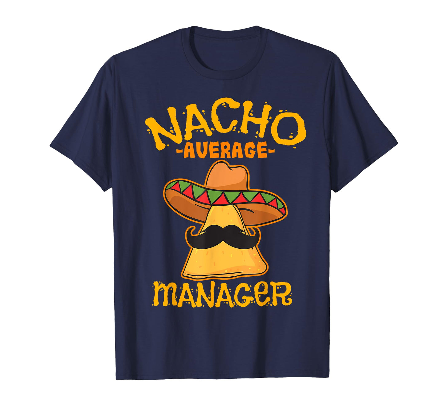 Nacho Average Manager Mexican Supervisor Cinco de Mayo Party T-Shirt