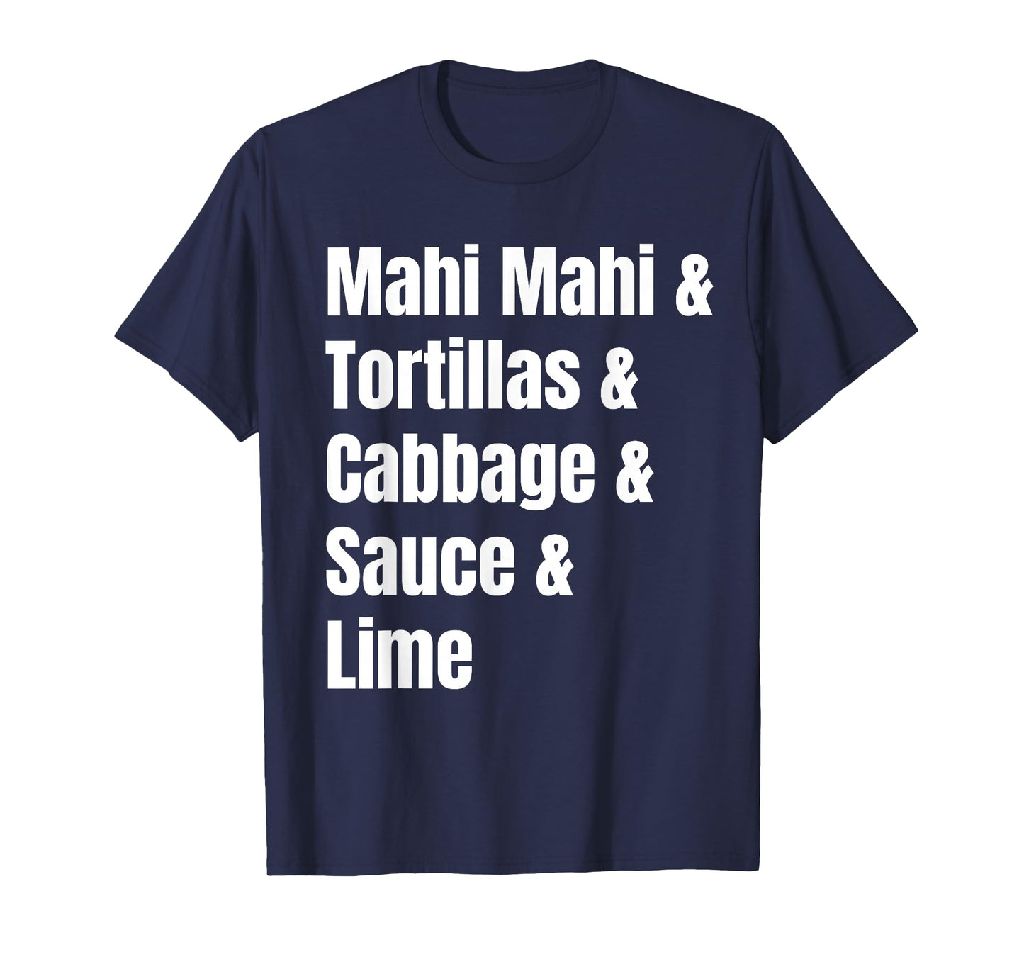 Mahi Mahi Fish Tacos Ingredient List Funny Recipe T-Shirt