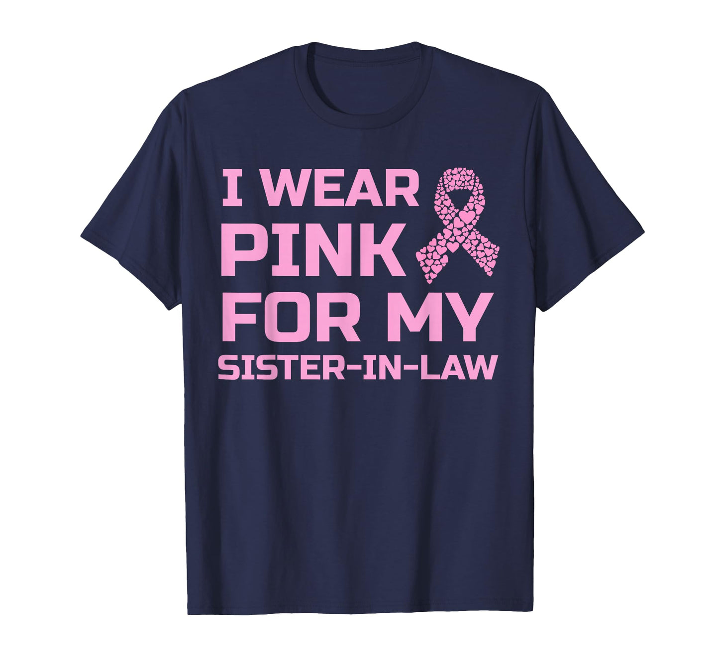 I wear pink for my sister-in-law breast cancer survivor tee T-Shirt