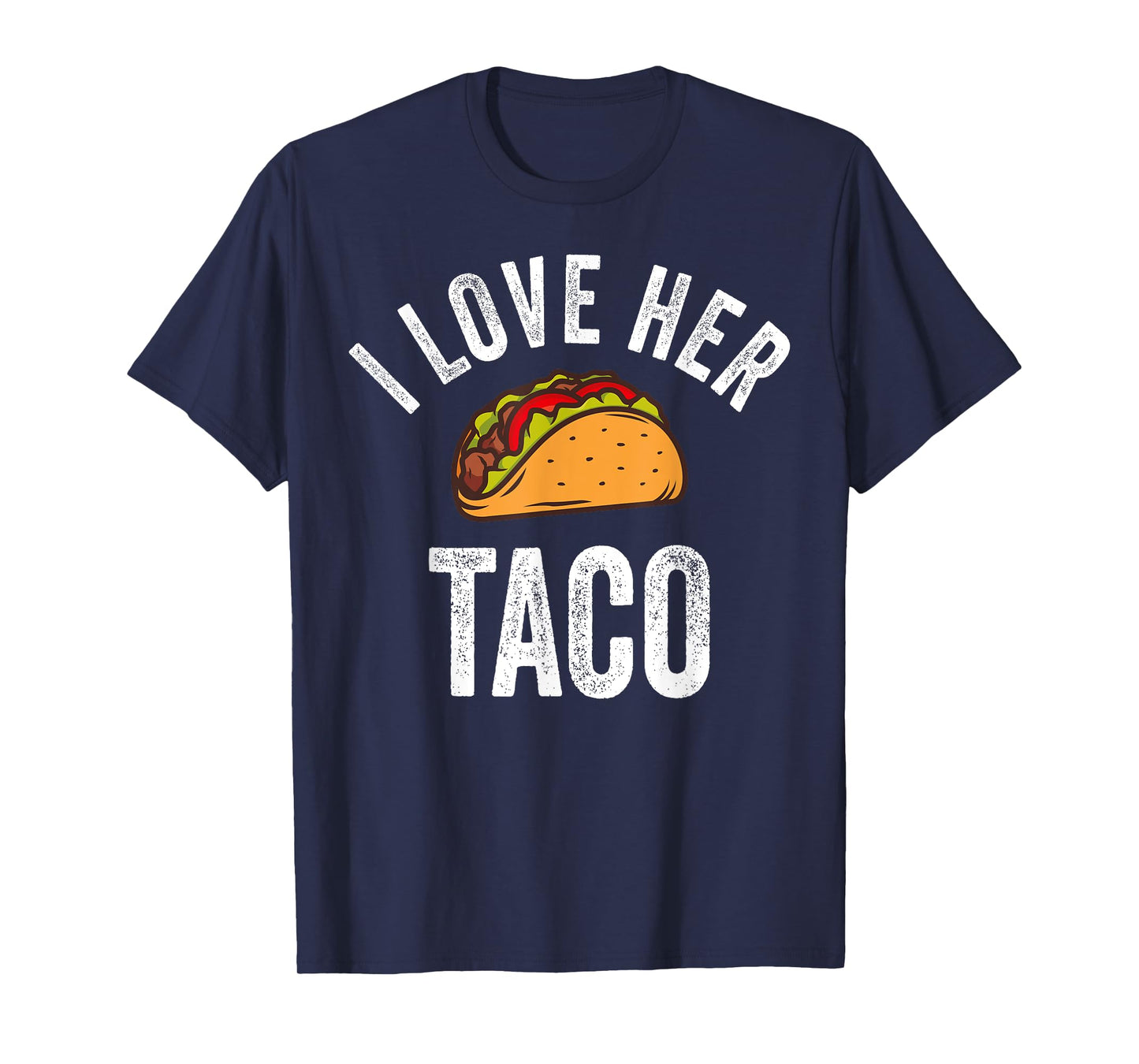 I Love Her Taco Shirt Funny Cinco De Mayo Mexican Party T-Shirt