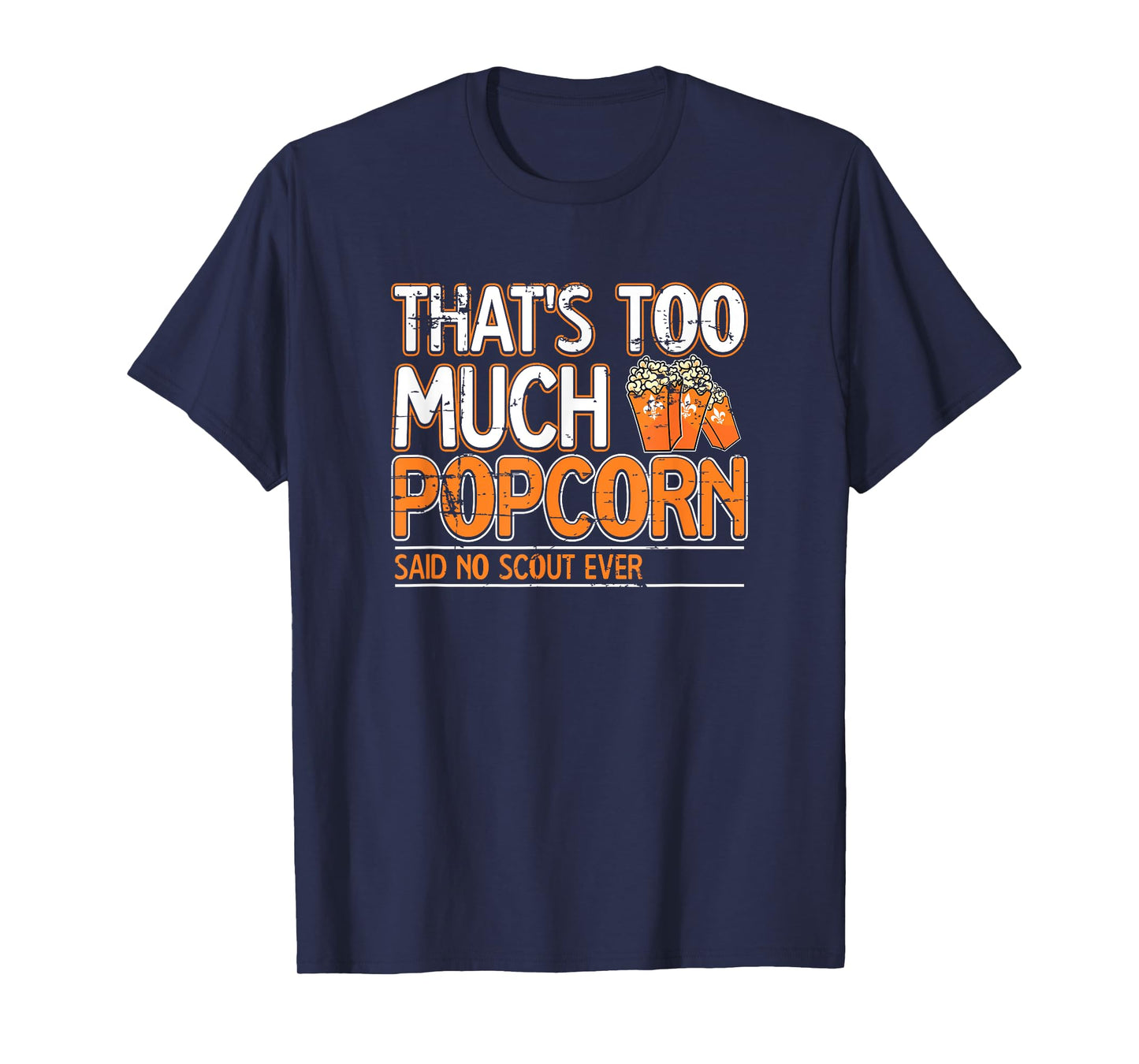 That's too much Popcorn said no scout ever Nature Campfire T-Shirt