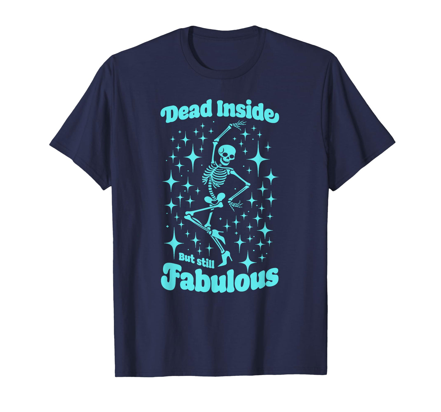 Im Dead Inside But Still Fabulous Funny Skull Ready to Party T-Shirt