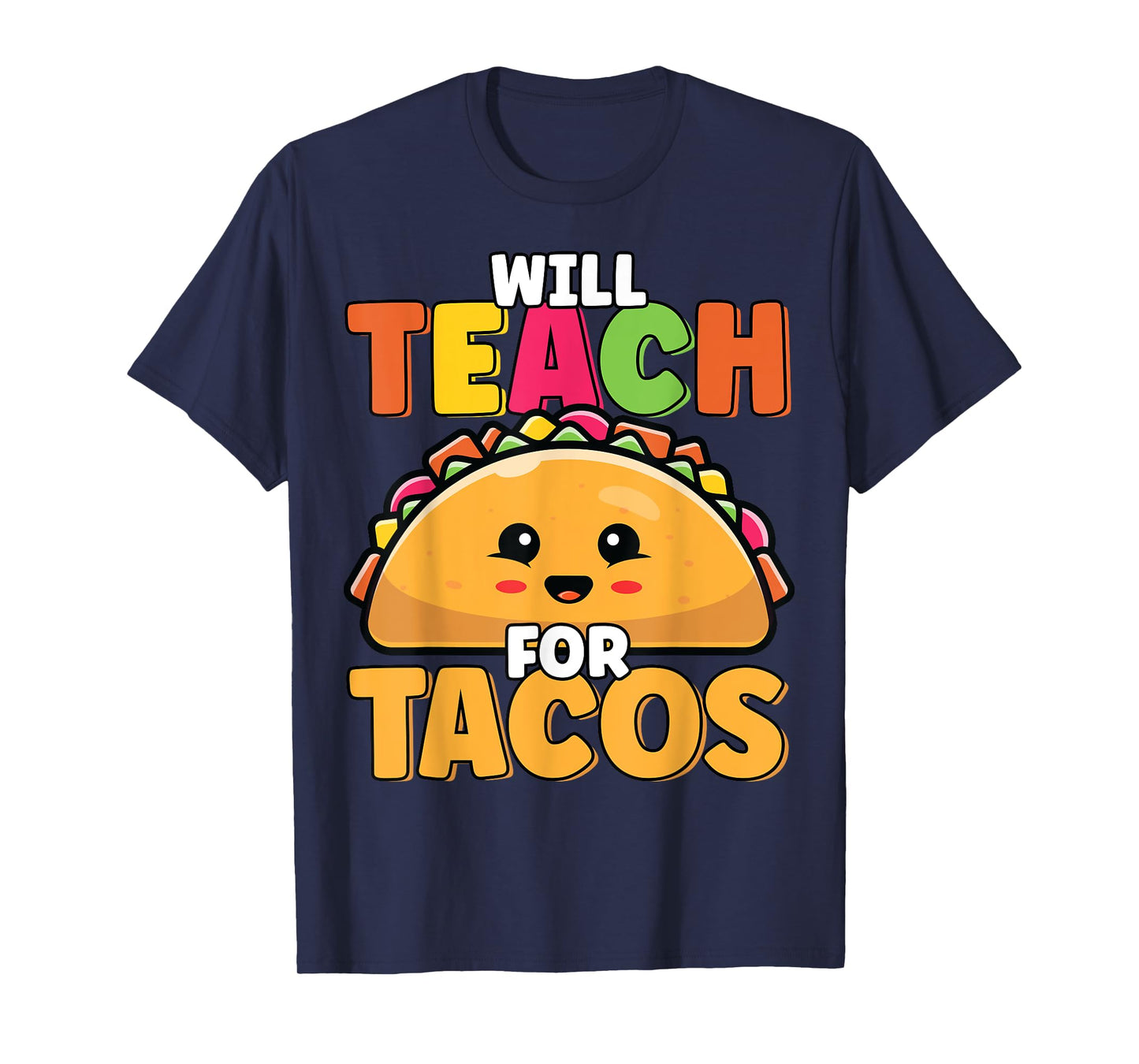 Will Teach For Tacos Lover Funny Cute Cinco De Mayo Teacher Men Women Girls Kids T-Shirt