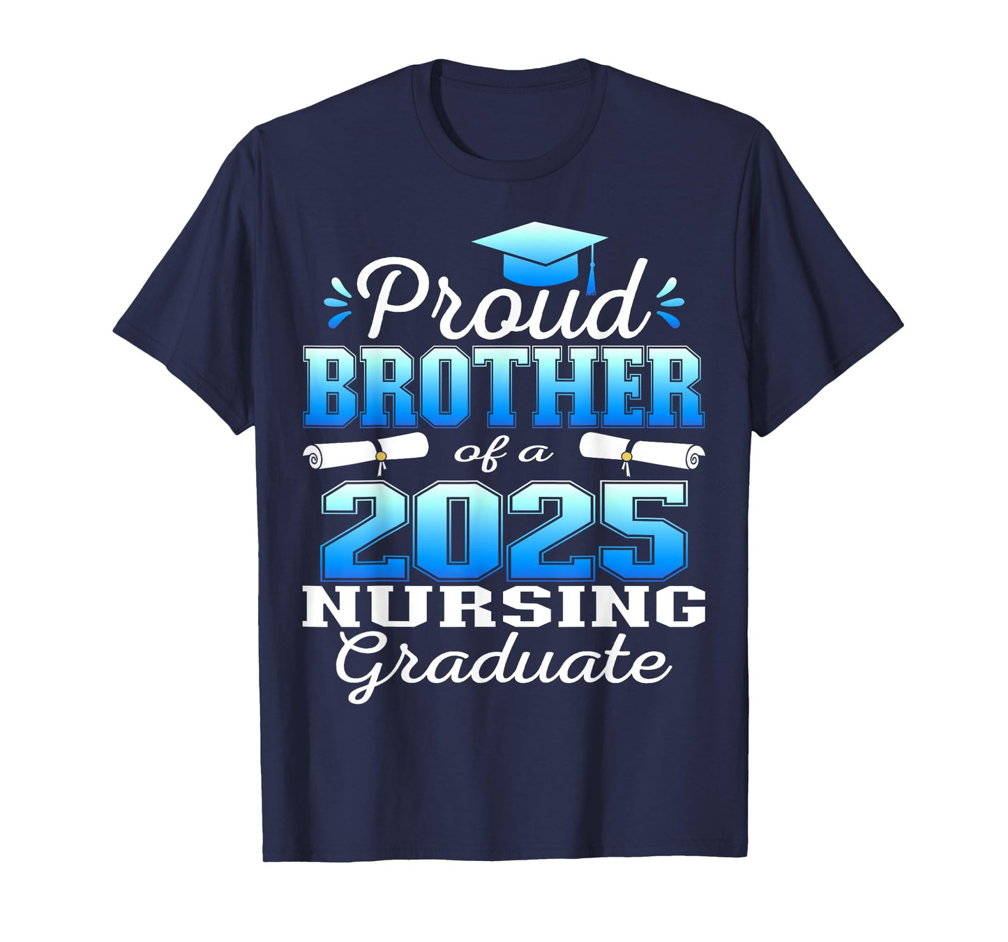 Proud Brother Class Of 2025 Nursing Graduate Nurse T-Shirt