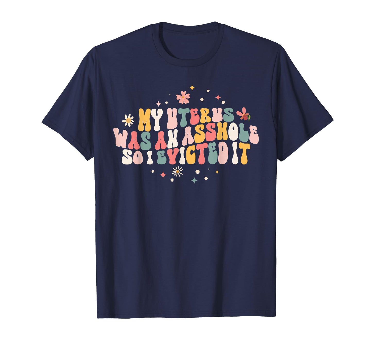 Asshole Uterus Evicted Funny Hysterectomy Surgery Recovery T-Shirt