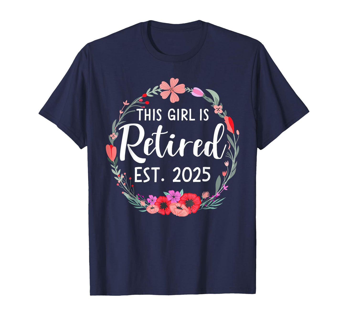 This girls is retired 2025 floral for women retirement T-Shirt