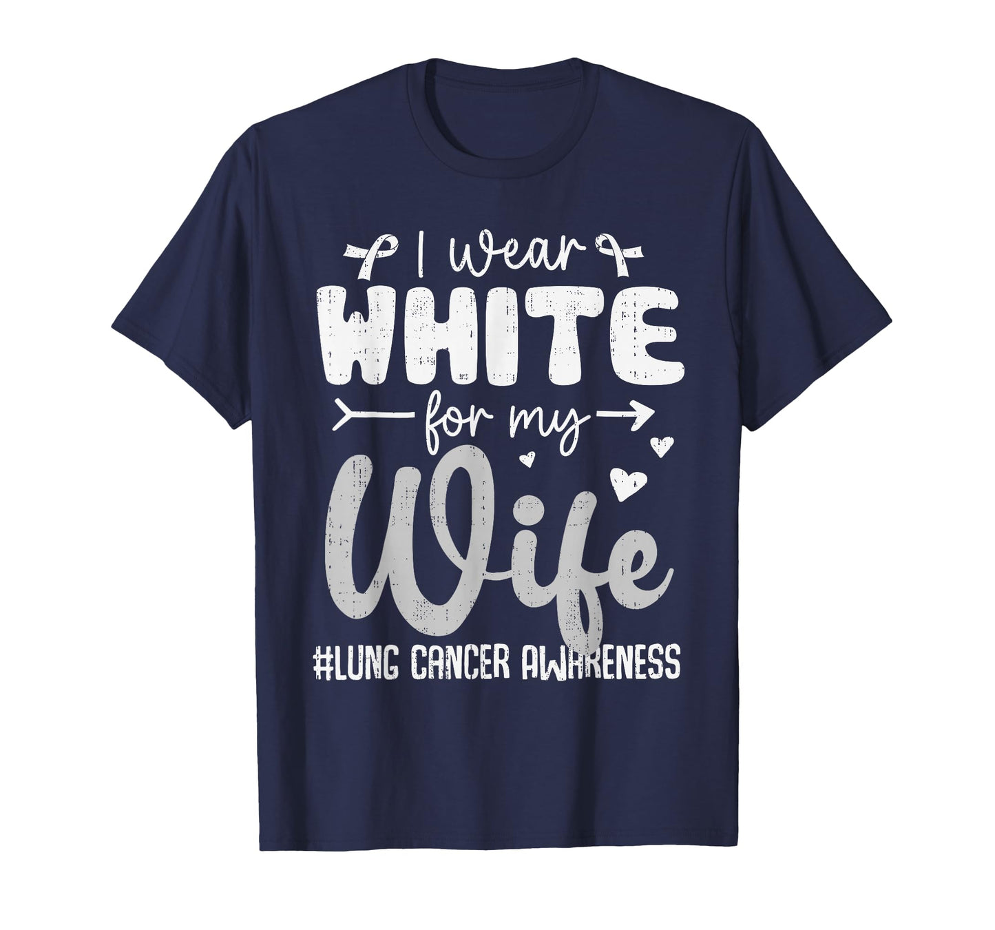 I Wear White for Wife Lung Cancer Awareness White Ribbon T-Shirt
