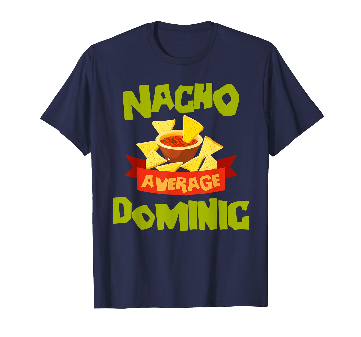 NACHO AVERAGE DOMINIC Funny Birthday Personalized Name Gift T-Shirt