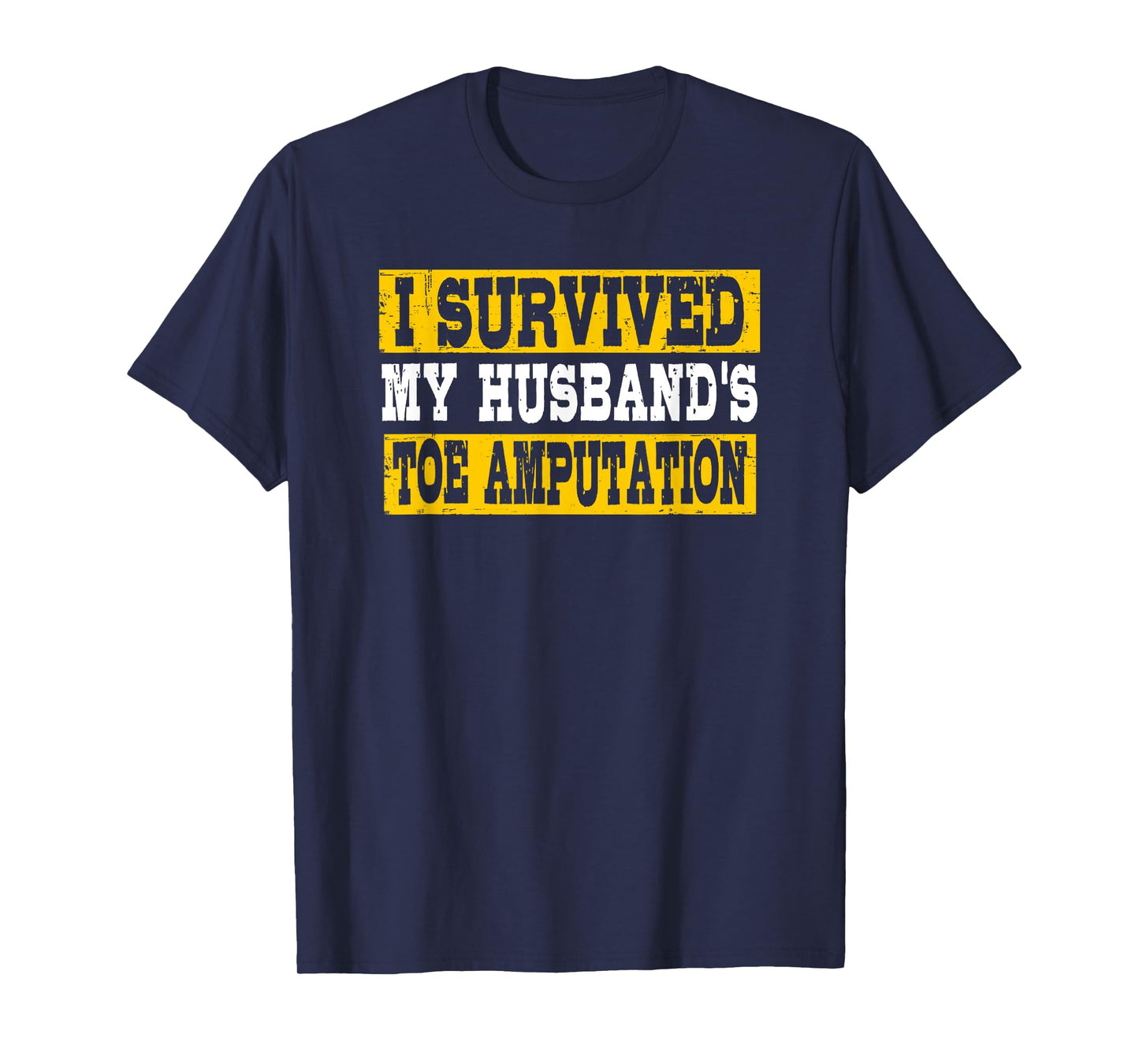 I Survived My Husband’s Toe Amputation Funny T-Shirt