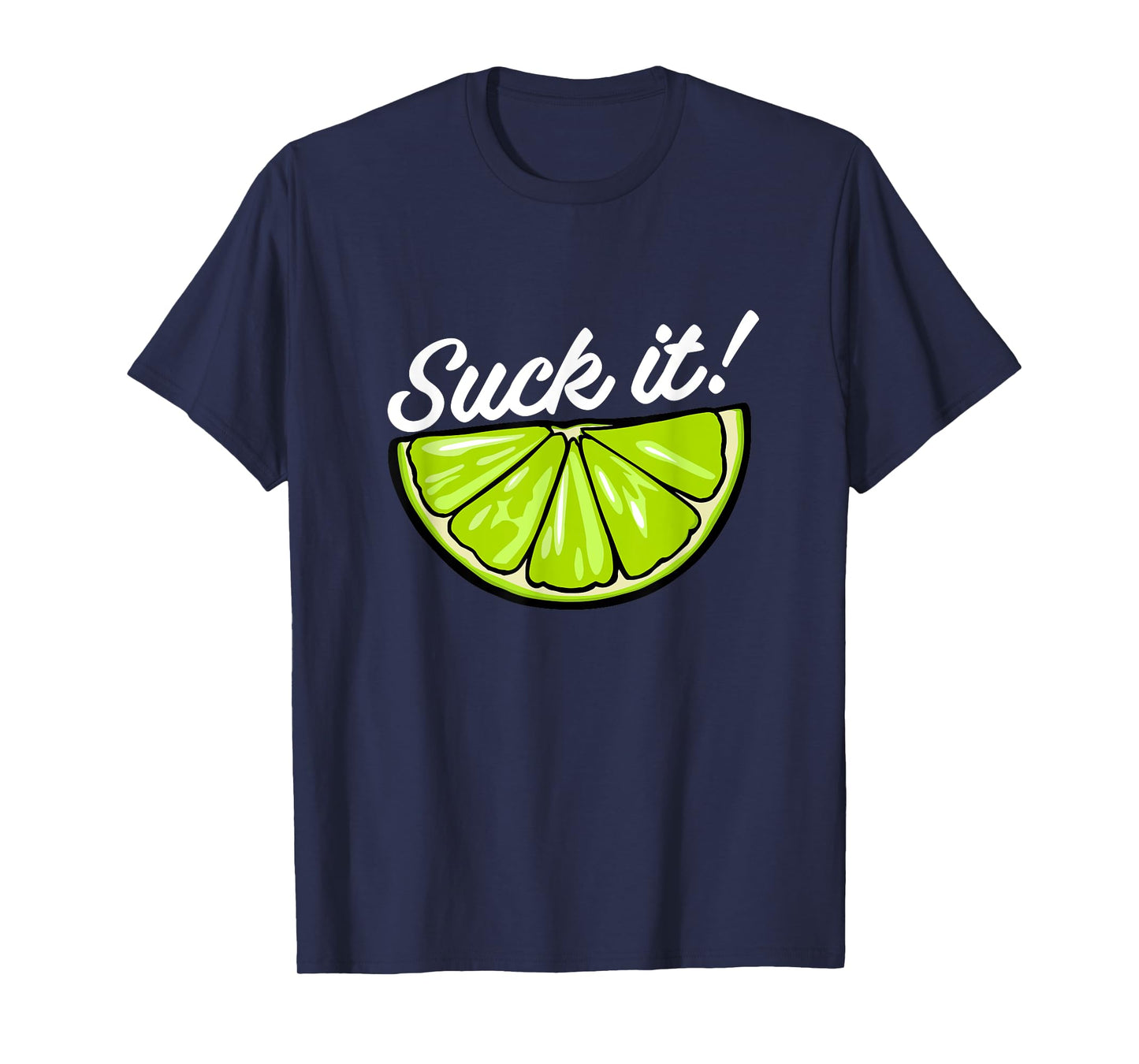 Suck It Funny Green Lime Lemon Slice Mexican Food Lover T-Shirt