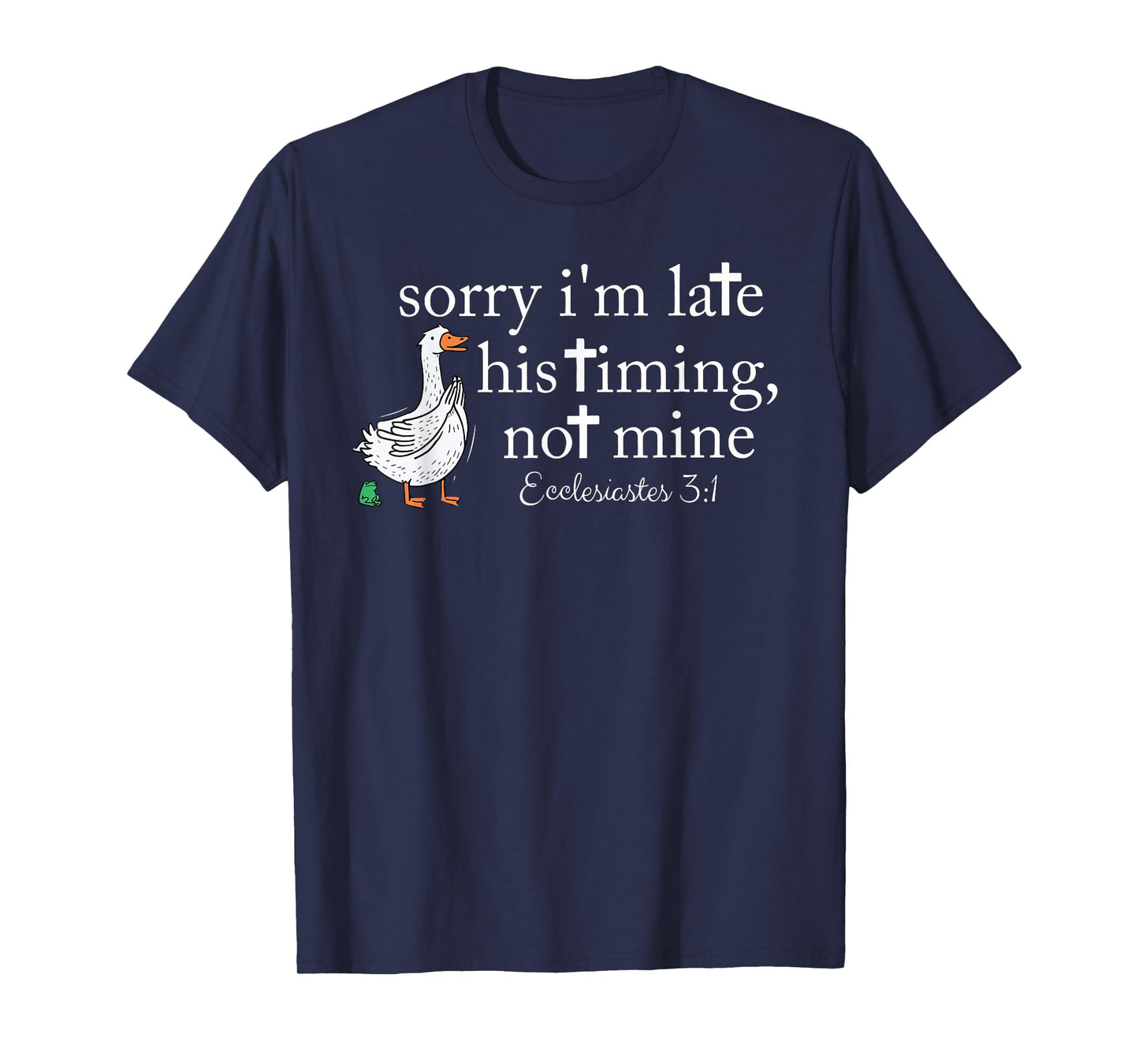 Sorry I'm Late His Timing Not Mine Christian Faith Jesus T-Shirt