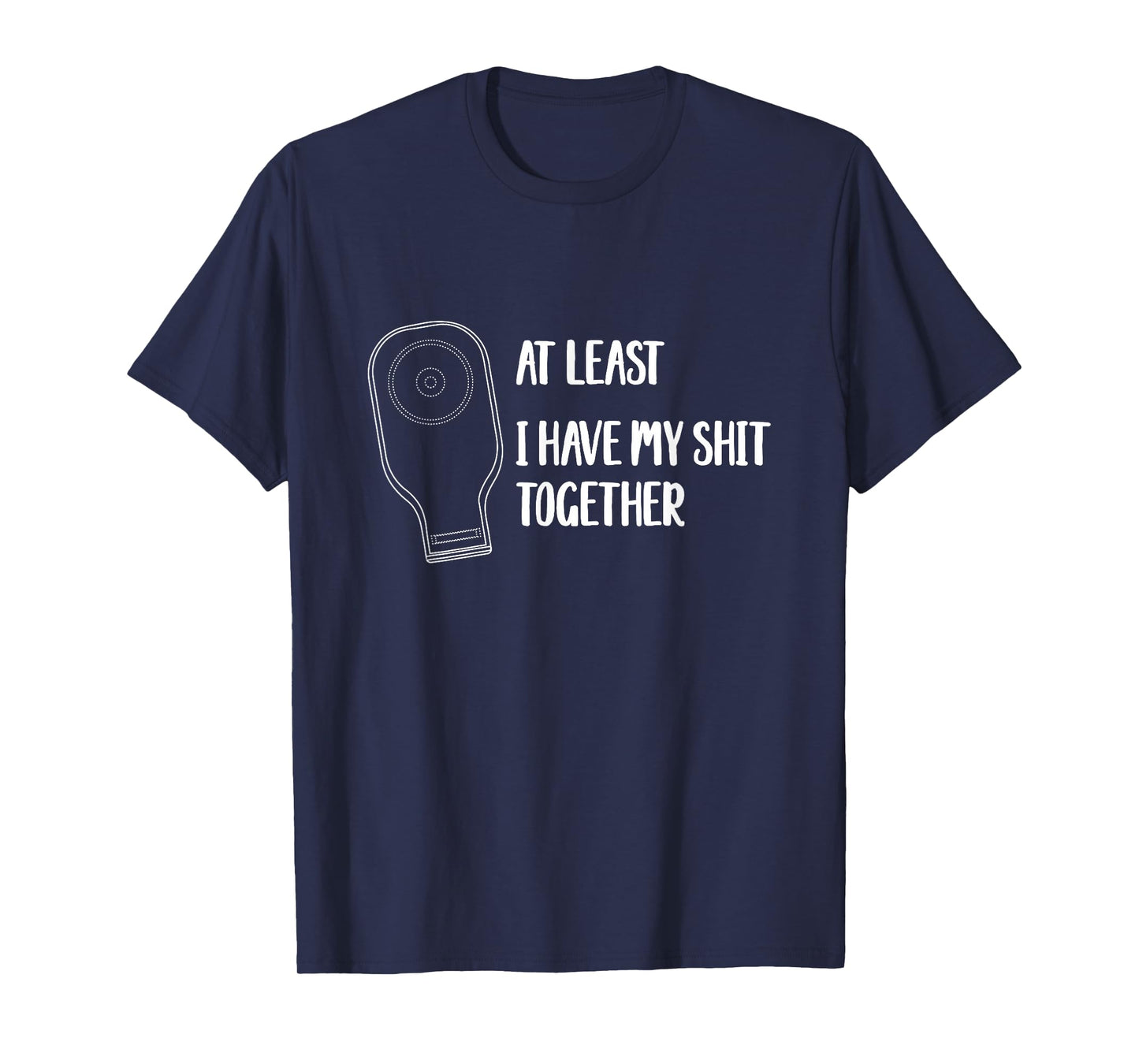Funny Ostomy Ostomate At Least I Have My Shit Together T-Shirt