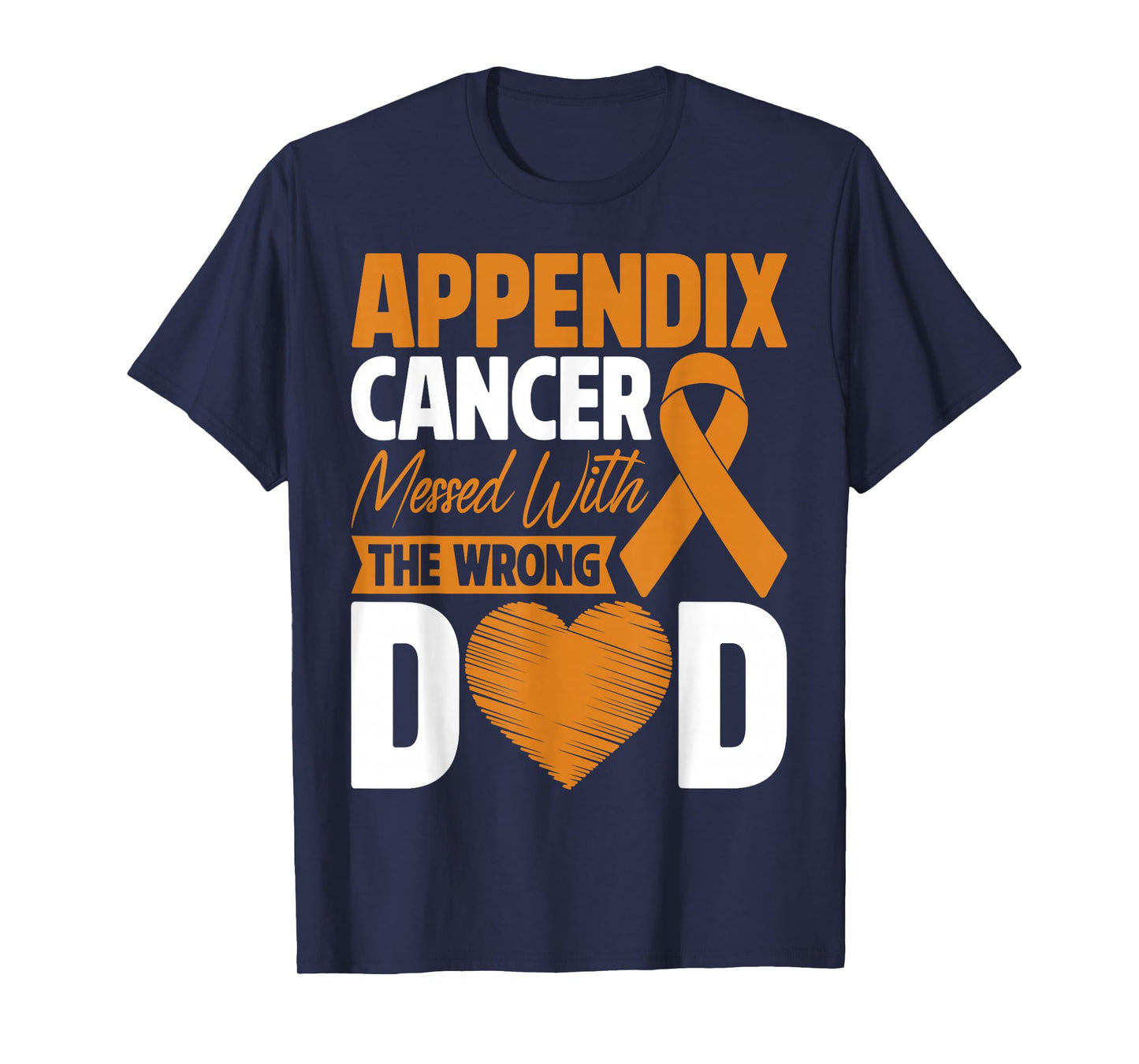 Appendix Cancer Messed With Wrong Dad Son Daughter Supporter T-Shirt