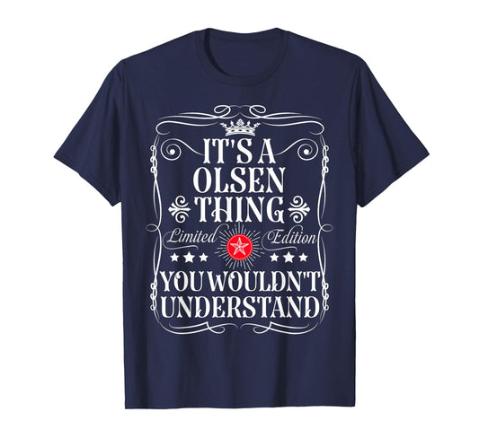 Olsen Name Its A Olsen Thing You Wouldn't Understand T-Shirt