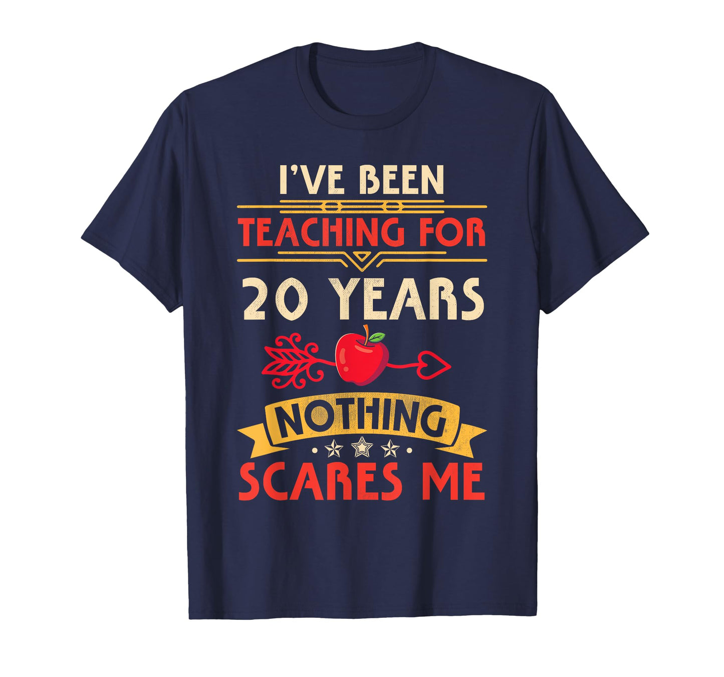 I've Been Teaching For 20 Years Nothing Scares Me Teachers T-Shirt for Men Women