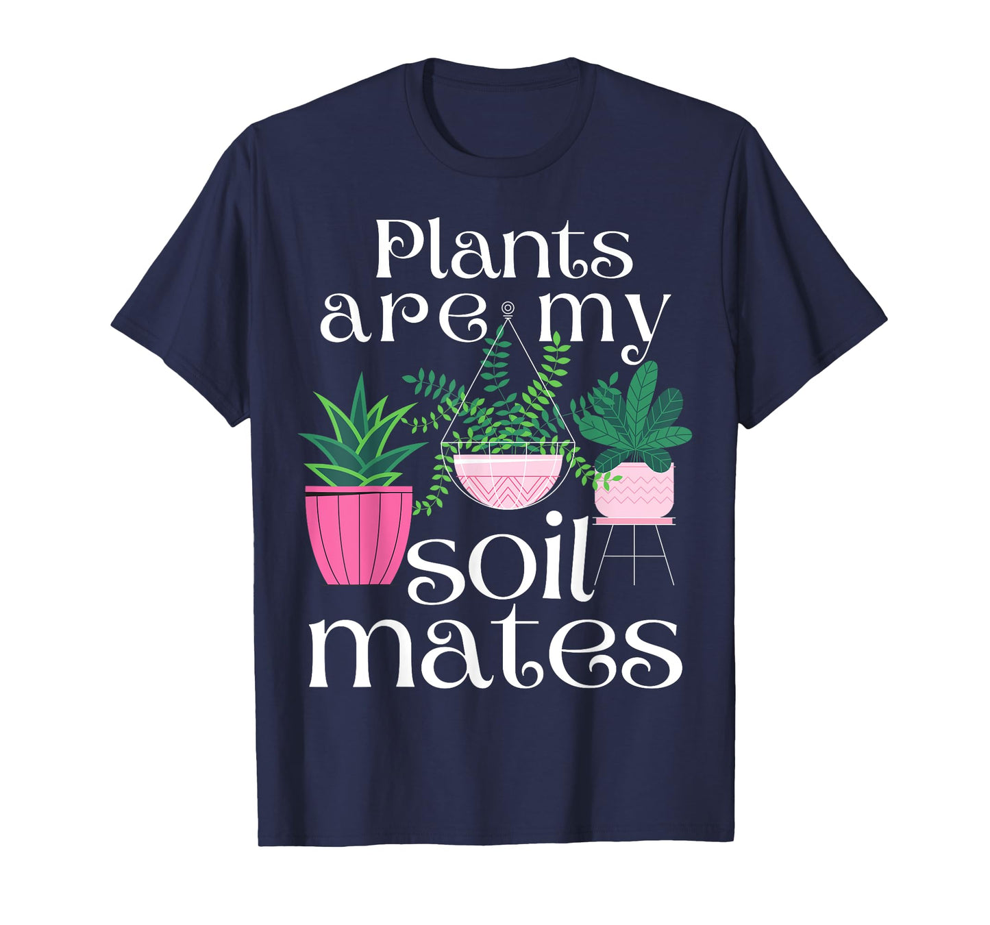 Plants are My Soil Mates T-Shirt